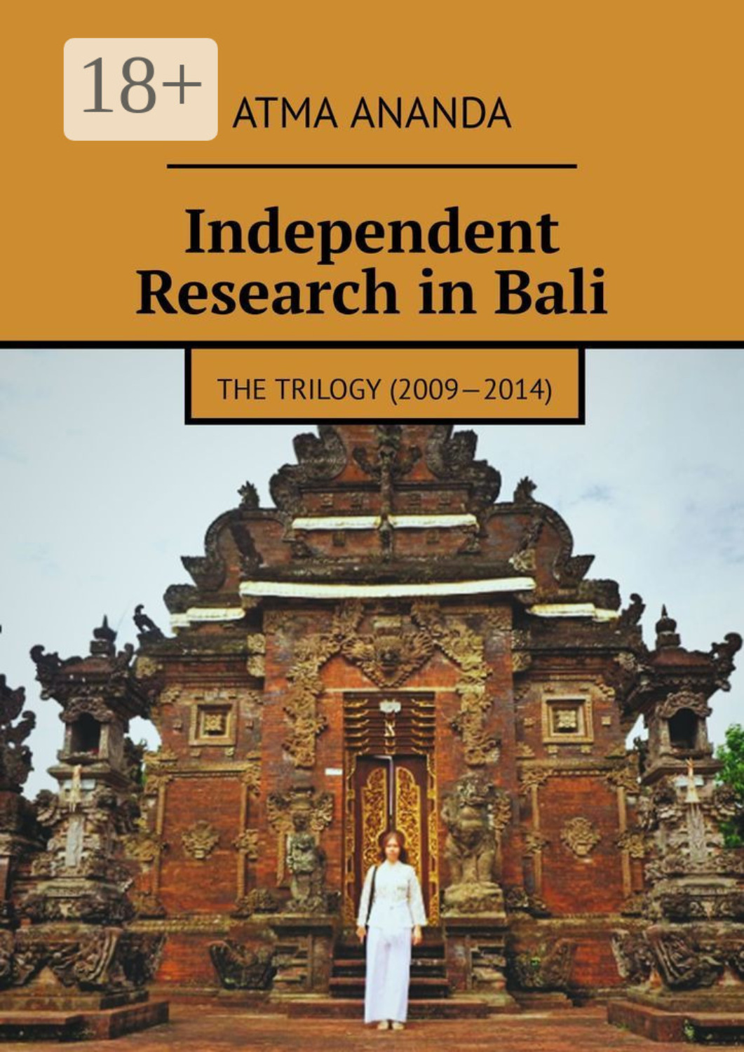Обложка книги «Independent Research in Bali. The Trilogy (2009—2014)»