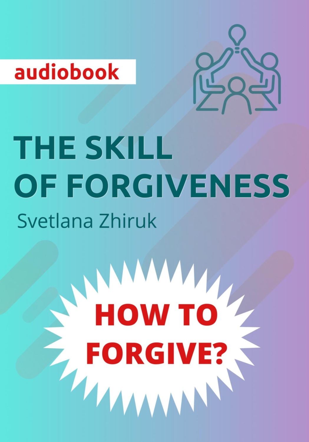Обложка книги «HOW TO FORGIVE»