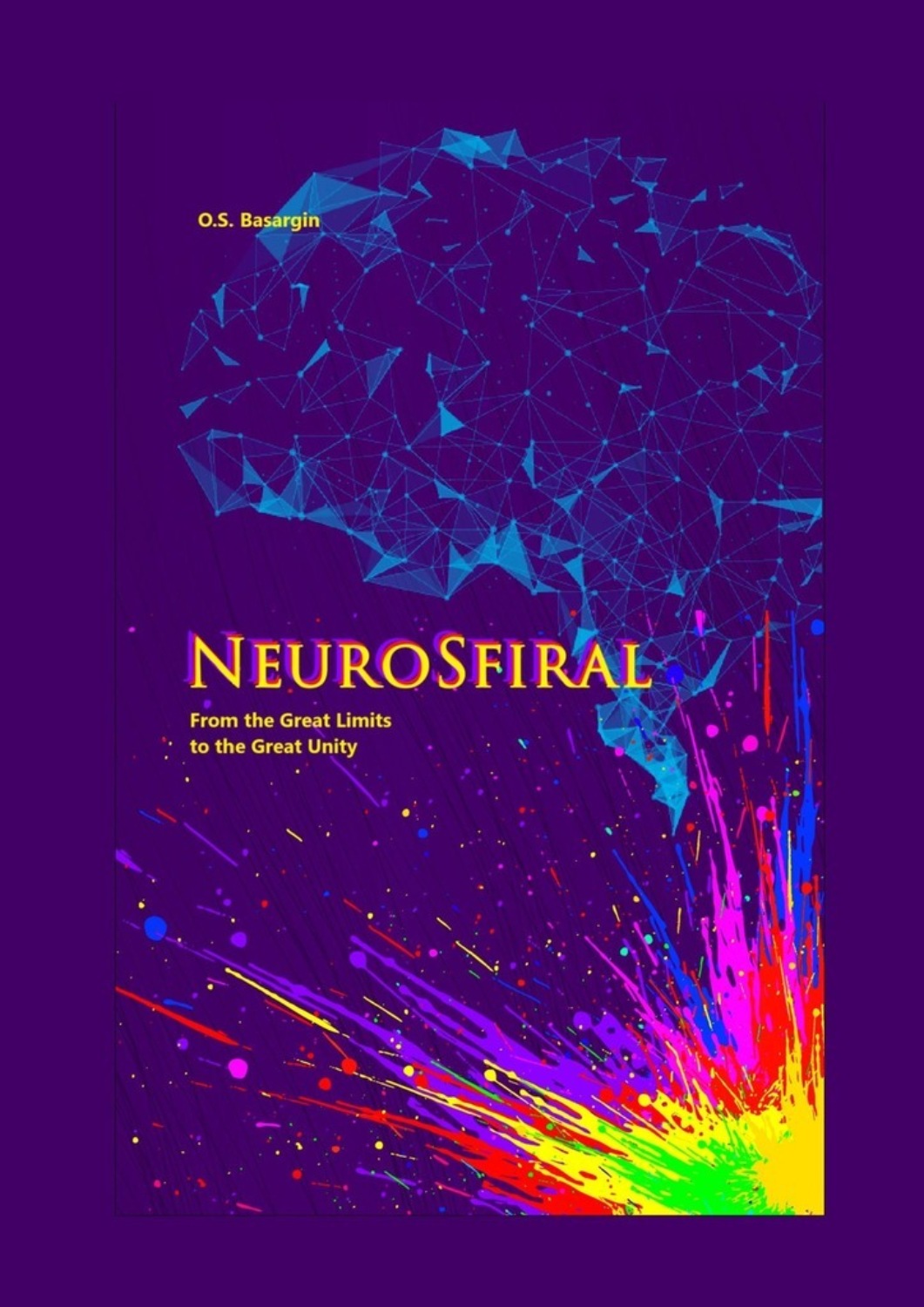Обложка книги «NeuroSfiral. From the Great Limits to the Great Unity»