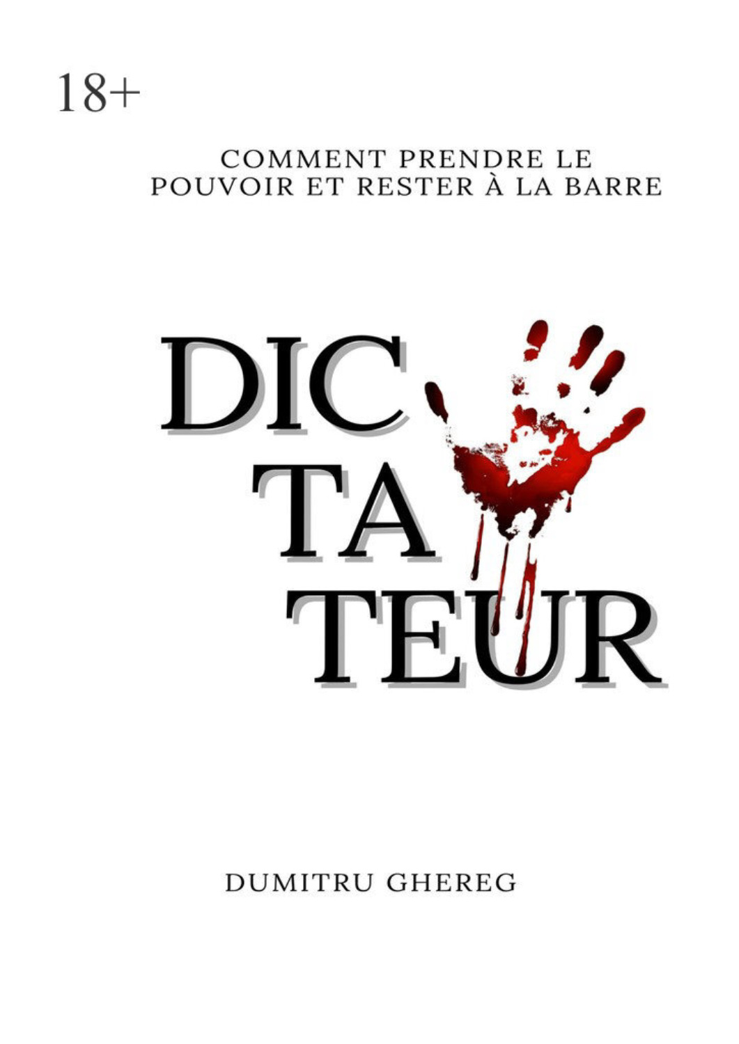 Обложка книги «Dictateur. Comment prendre le pouvoir et rester à la barre»