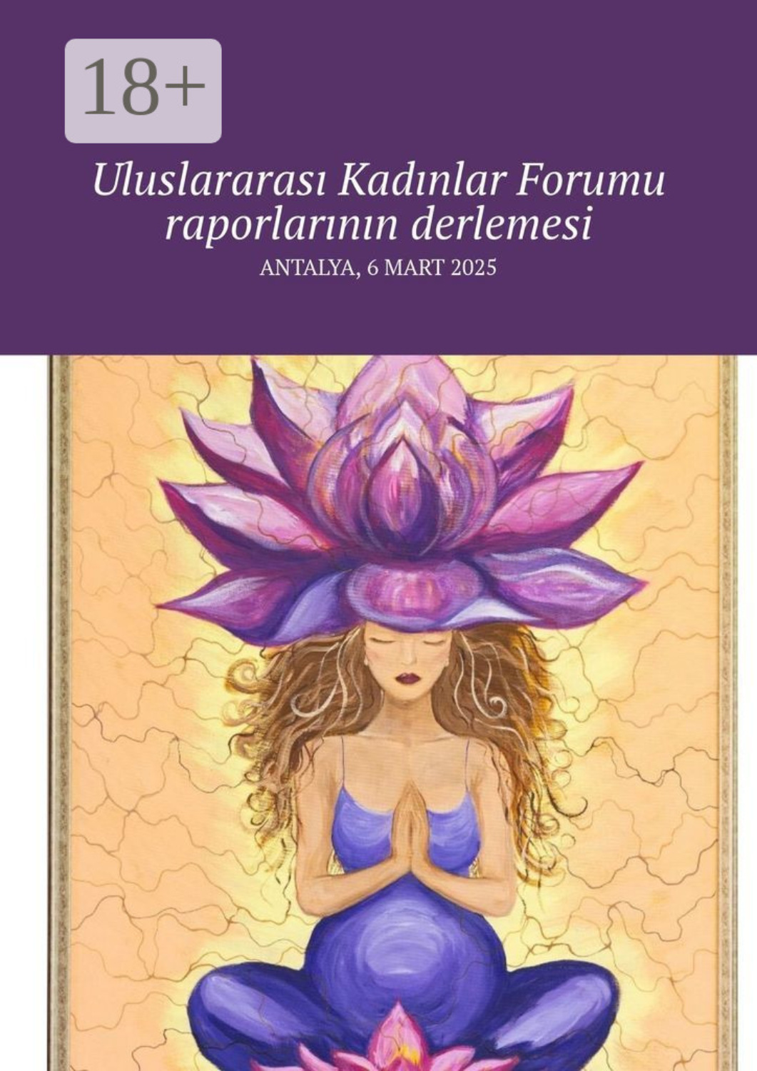 Обложка книги «Uluslararası Kadınlar Forumu raporlarının derlemesi. Antalya, 6 Mart 2025»