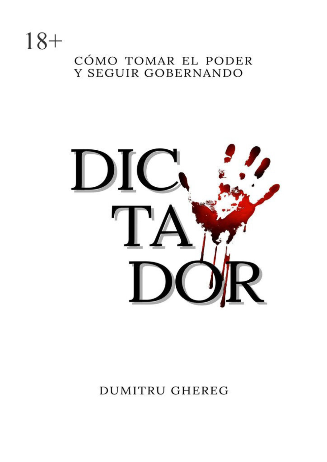 Обложка книги «Dictador. cómo tomar el poder y seguir gobernando»
