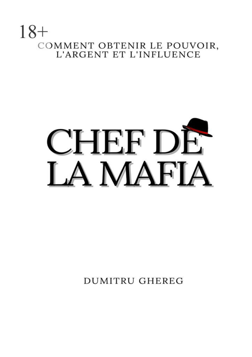 Обложка книги «Chef de la mafia. Comment obtenir le pouvoir, l’argent et l’influence»
