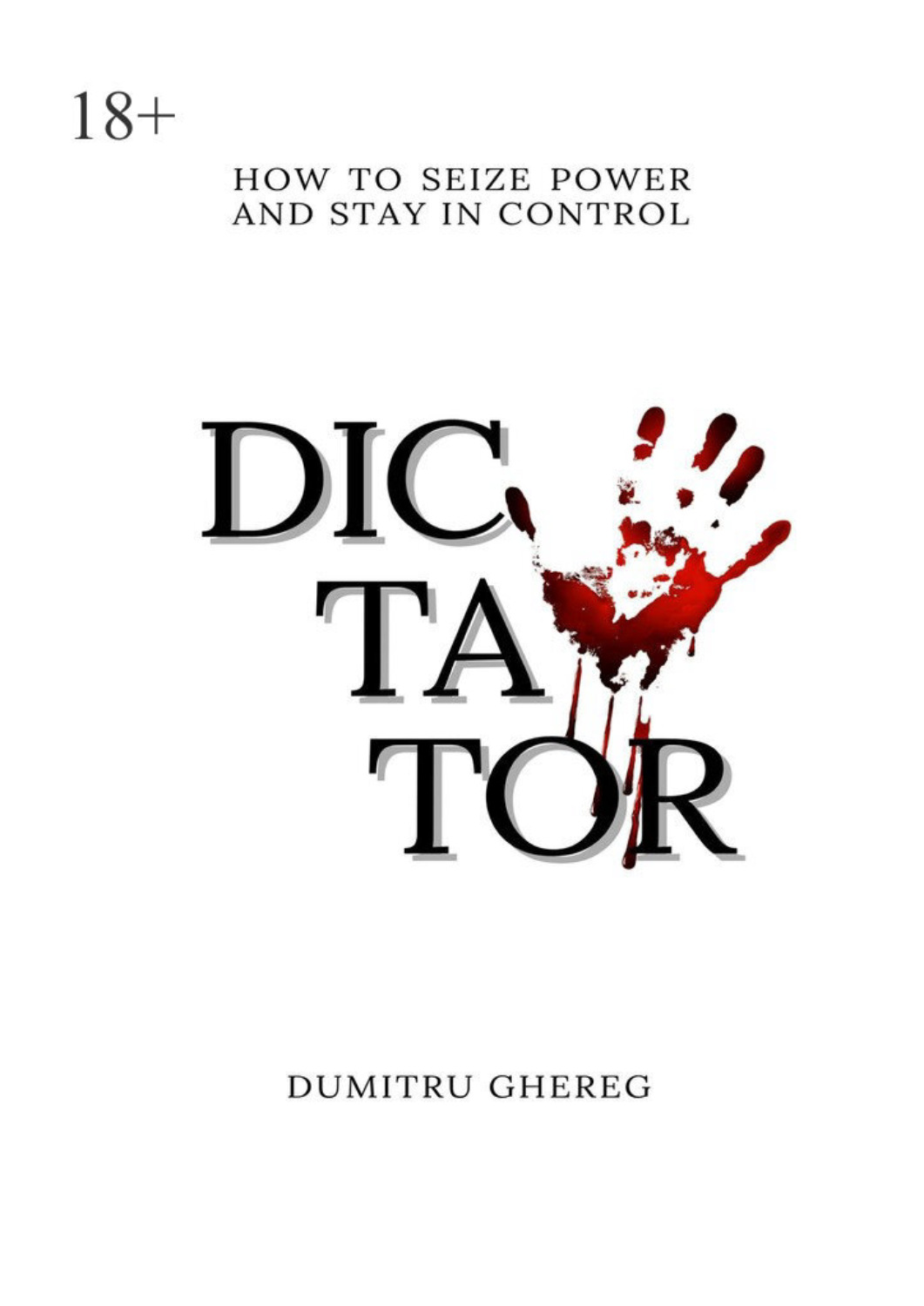 Обложка книги «Dictator. How to seize power and stay control»