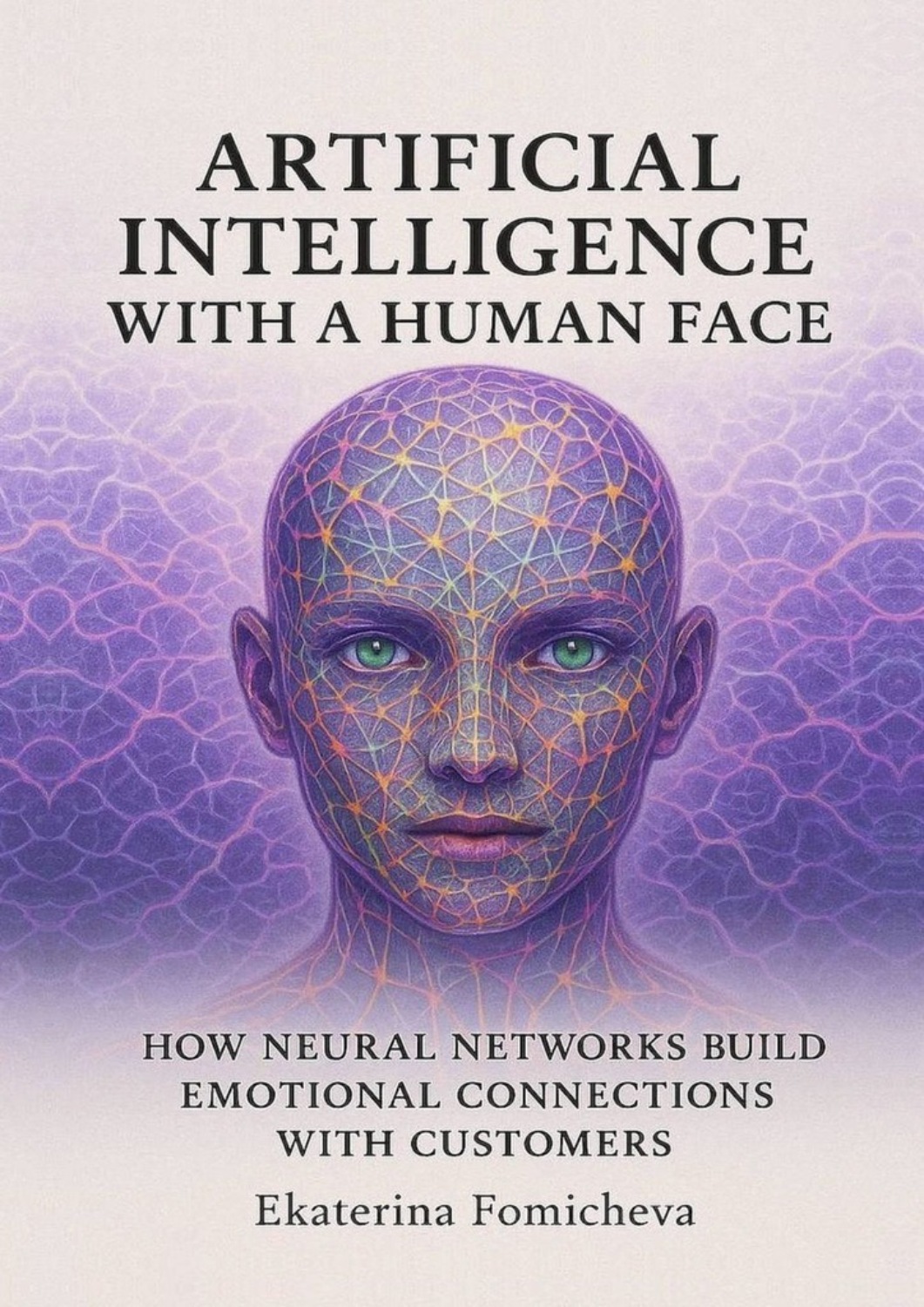 Обложка книги «Artificial intelligence with a human face. How neural networks build emotional connections with customers»