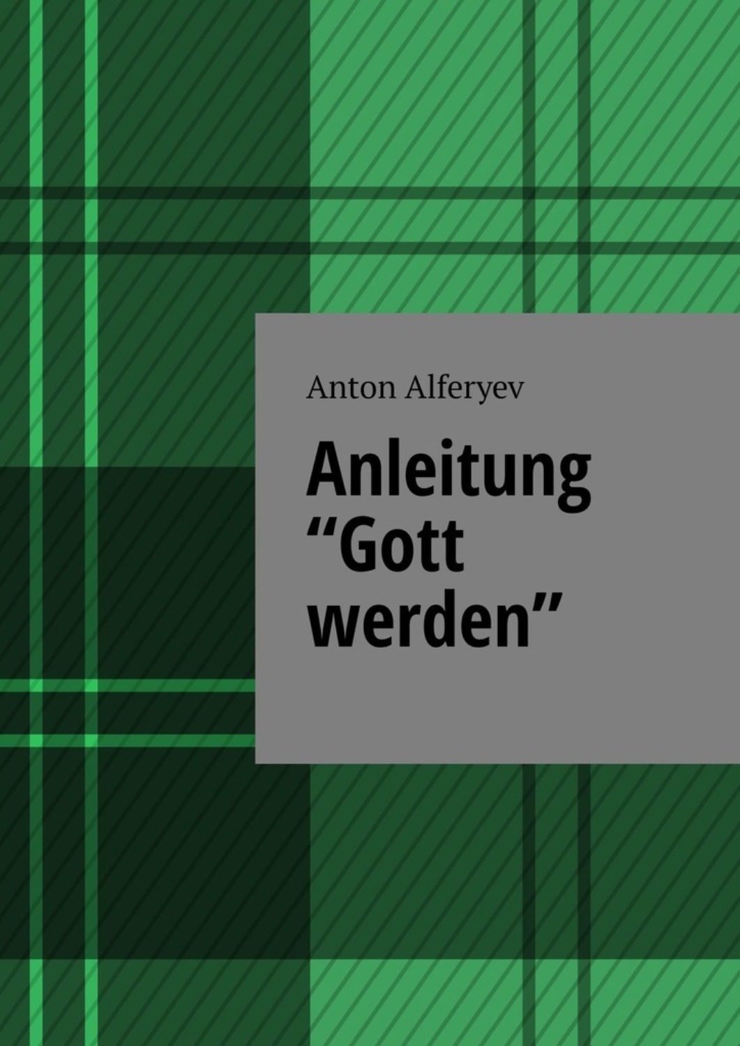 Обложка книги «Anleitung «Gott werden»»