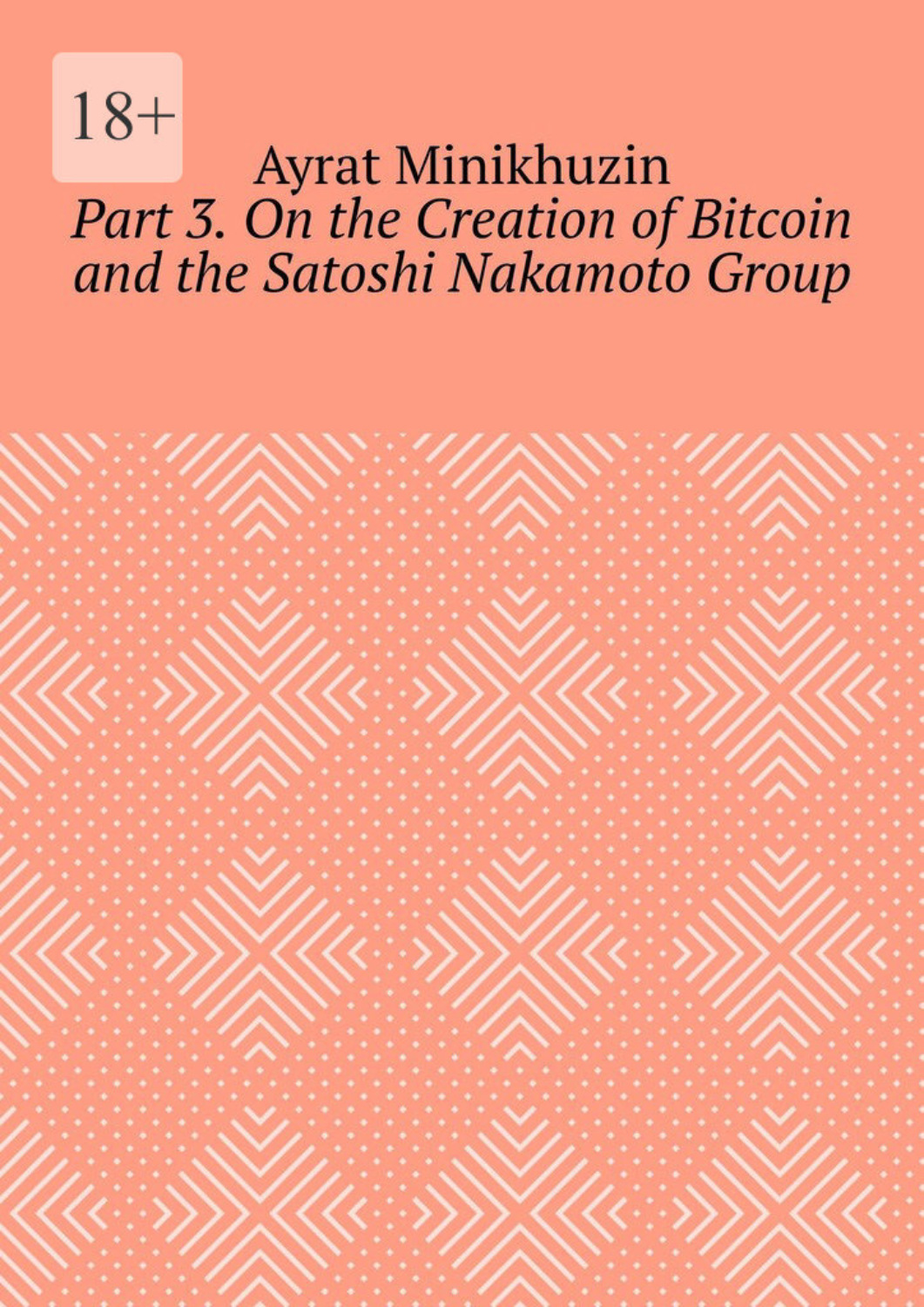 Обложка книги «Part 3. On the Creation of Bitcoin and the Satoshi Nakamoto Group»