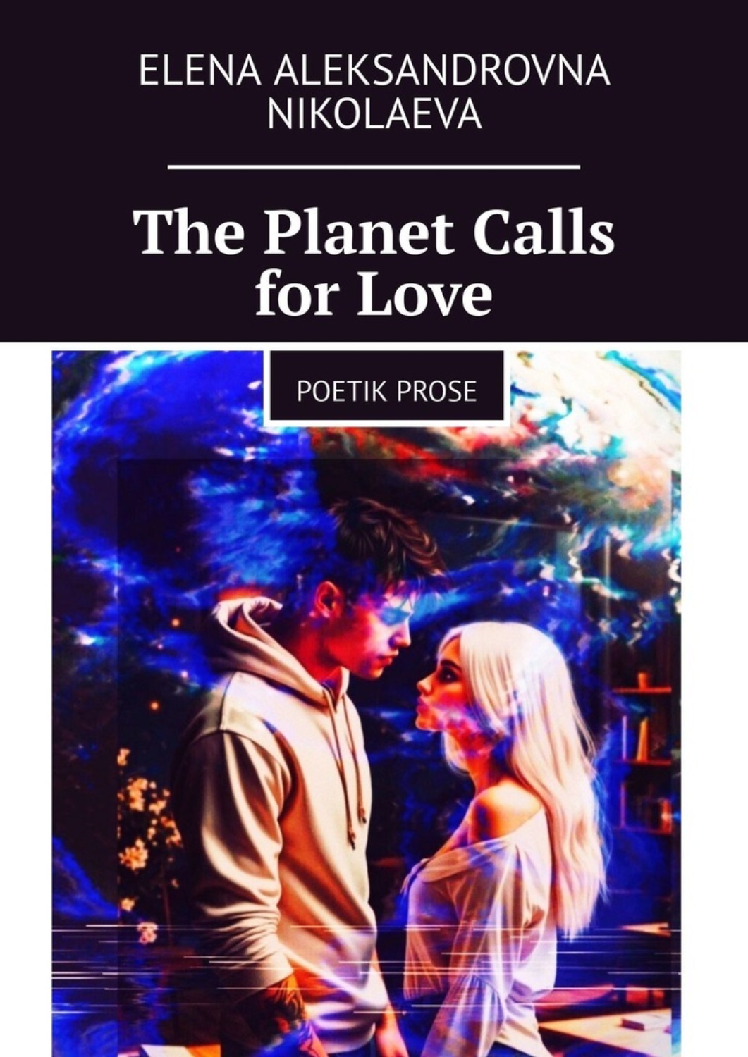 Обложка книги «The Planet Calls for Love. Poetik Prose»