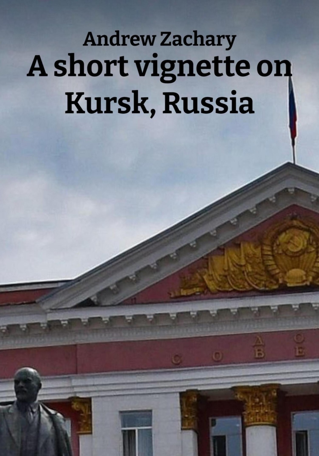 Обложка книги «A short vignette on Kursk, Russia»