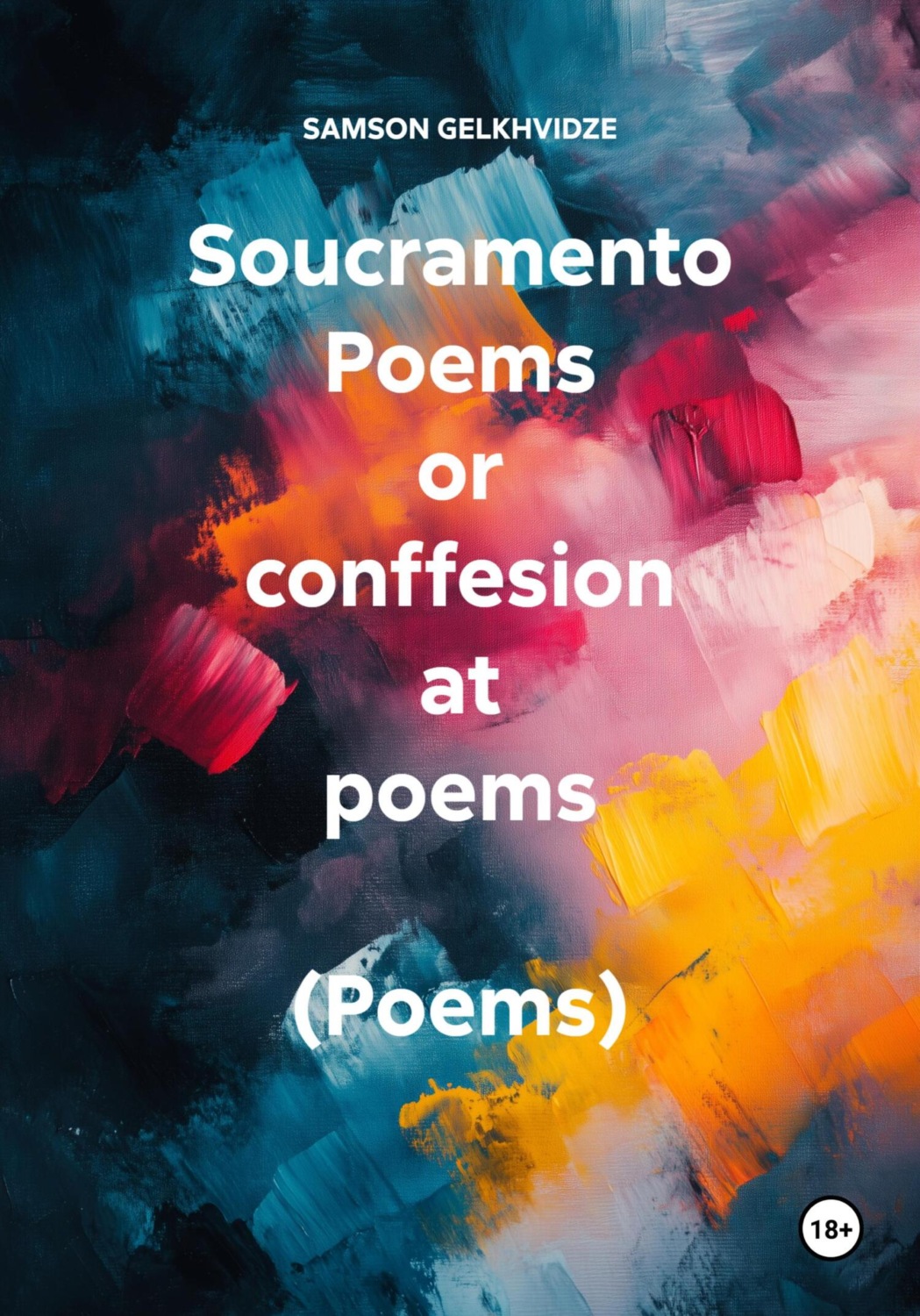 Обложка книги «Soucramento Poems or conffesion at poems (Poems)»
