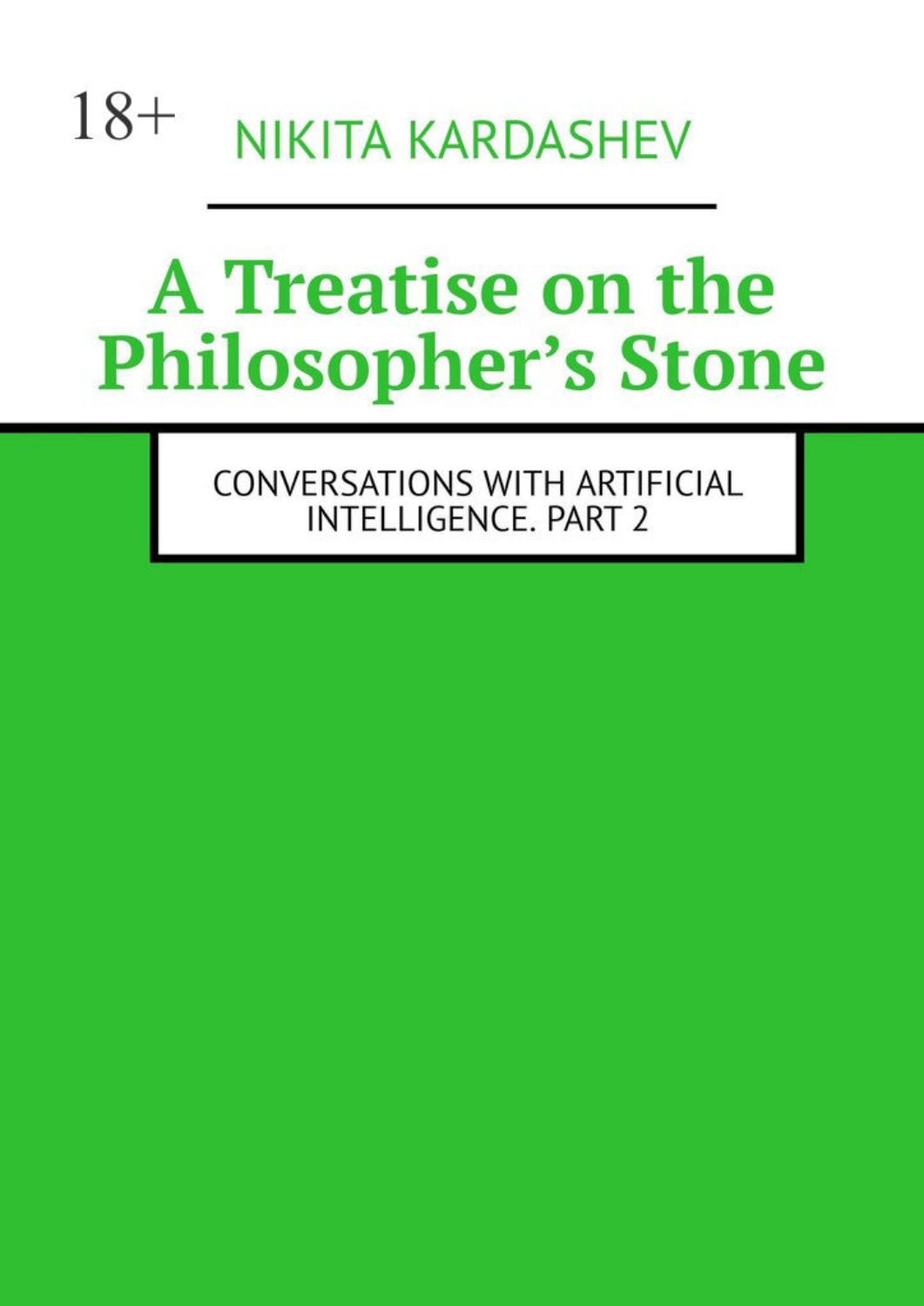 Обложка книги «A Treatise on the Philosopher’s Stone. Conversations with Artificial Intelligence. Part 2»