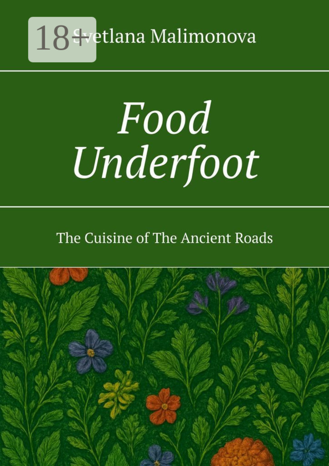Обложка книги «Food Underfoot. The Cuisine of The Ancient Roads»