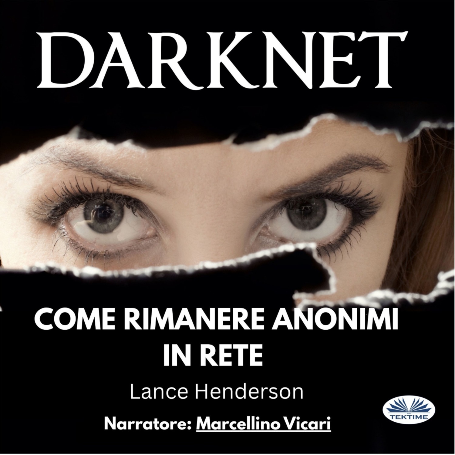 Обложка книги «Darknet: Come Rimanere Anonimi In Rete»