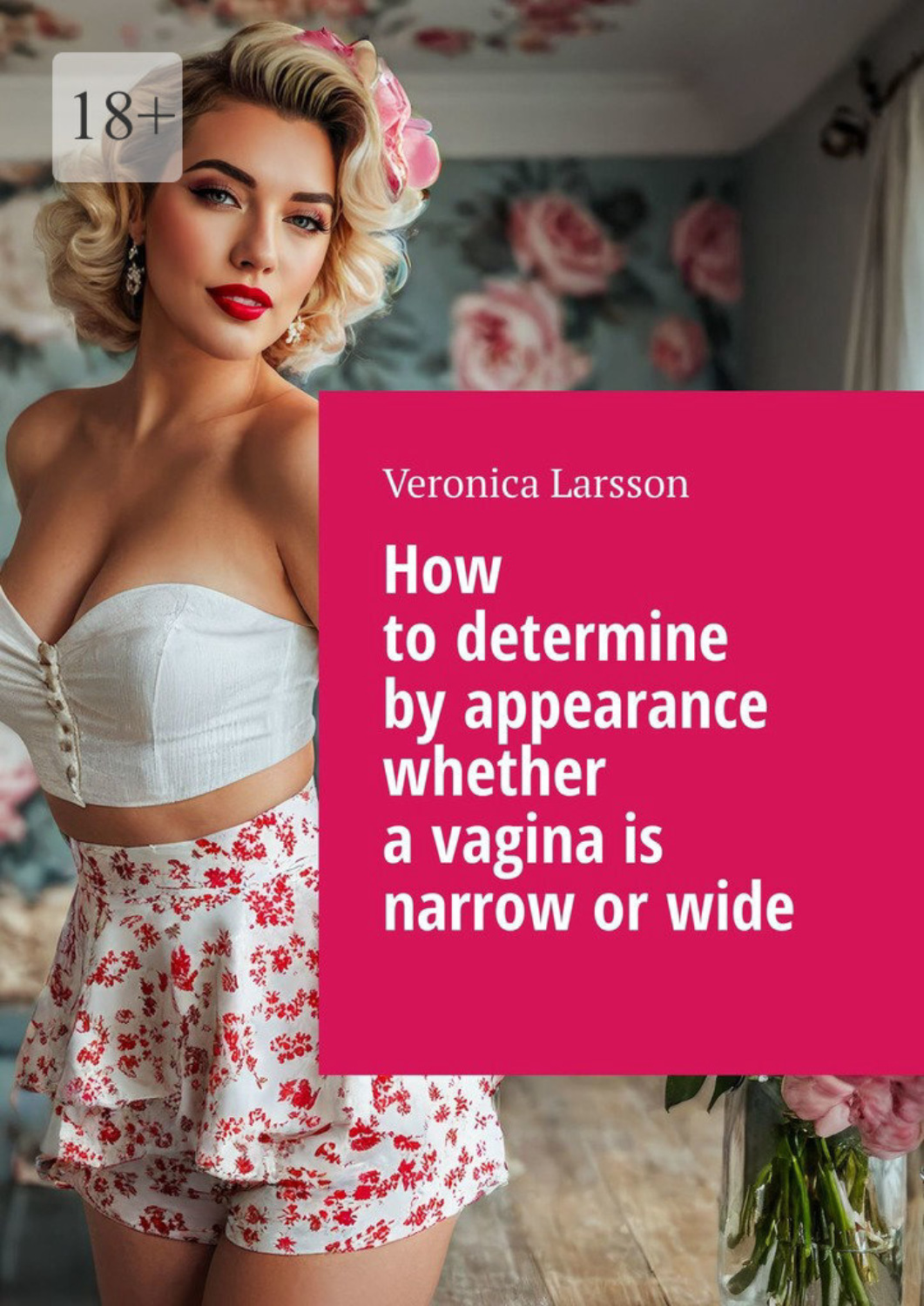 Обложка книги «How to determine by appearance whether a vagina is narrow or wide»