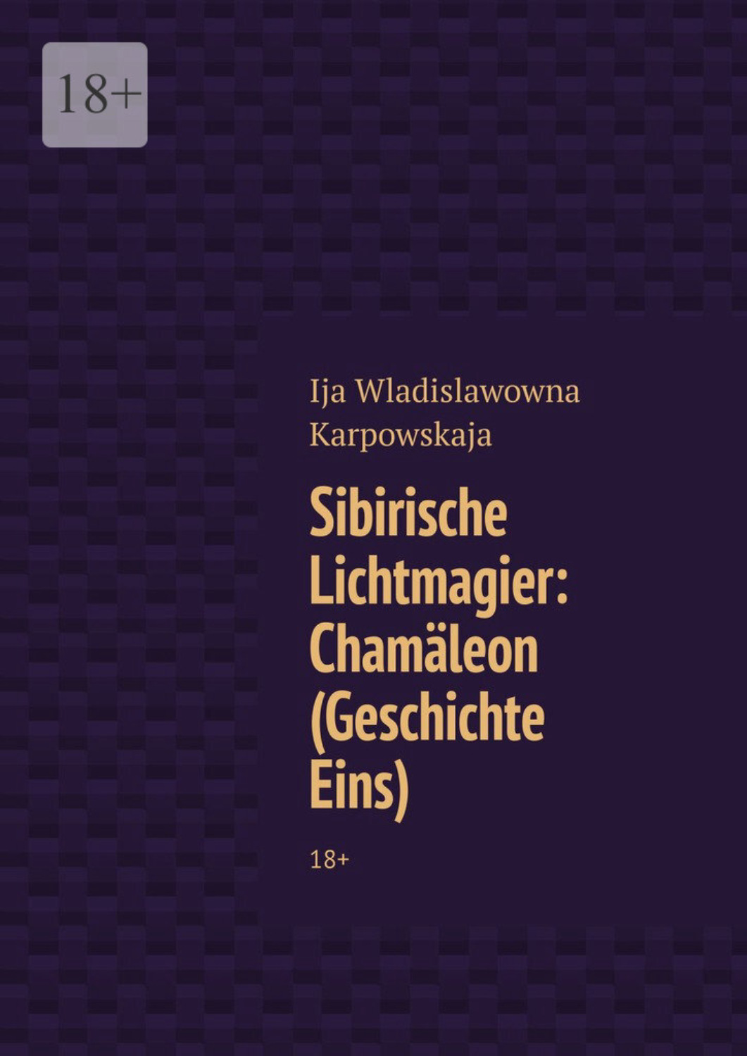 Обложка книги «Sibirische Lichtmagier: Chamäleon (Geschichte Eins). 18+»