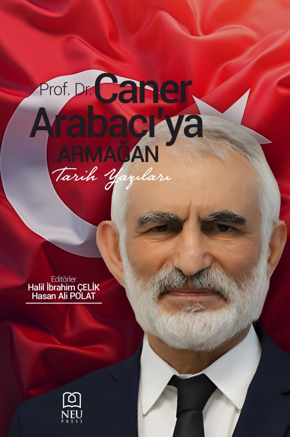 Обложка книги «PROF. DR. CANER ARBACI'YA ARMAĞAN TARİH YAZILARI»