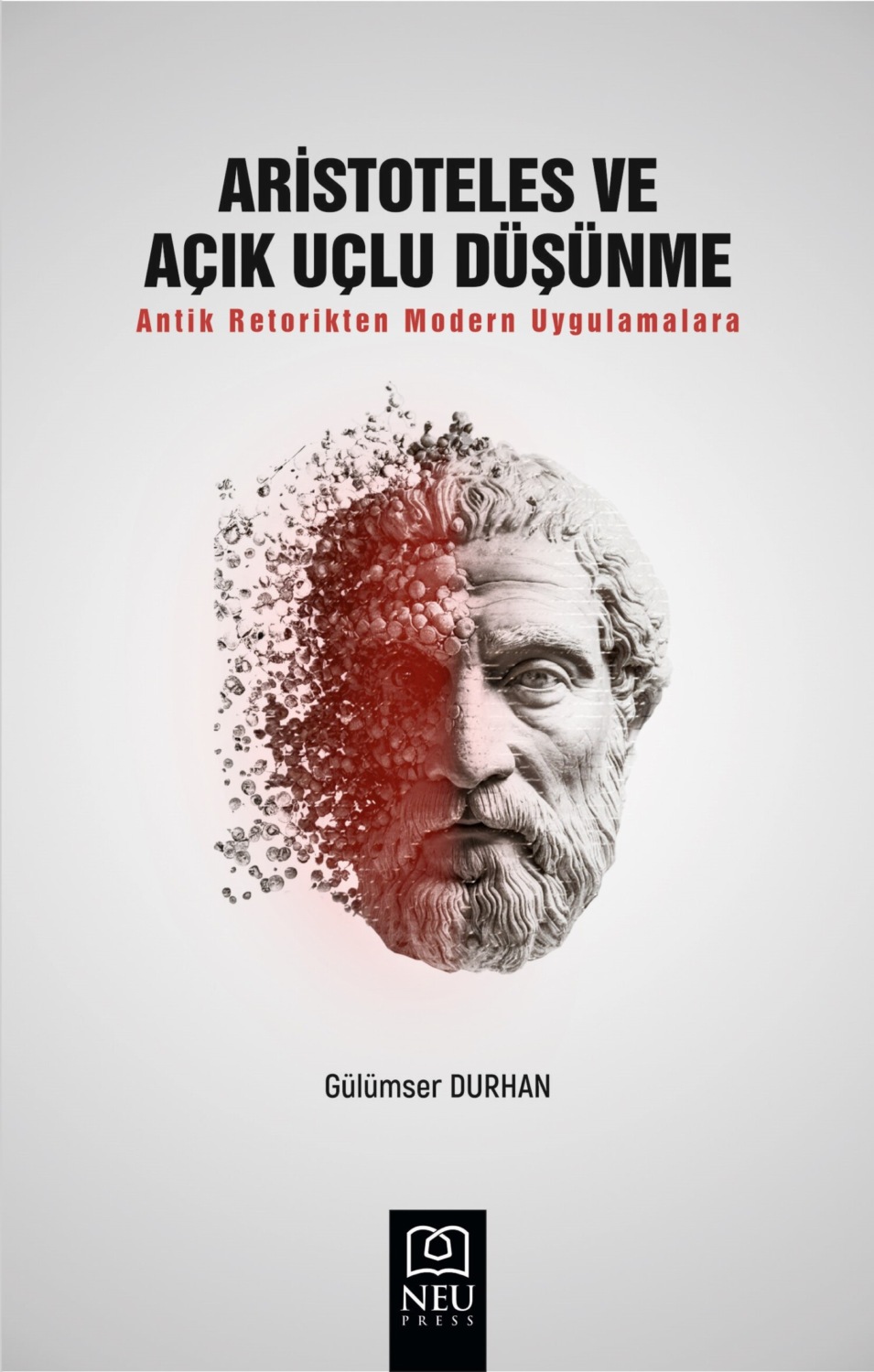 Обложка книги «ARİSTOTELES VE AÇIK UÇLU DÜŞÜNME ANTİK RETORİKTEN MODERN UYGULAMALARA»