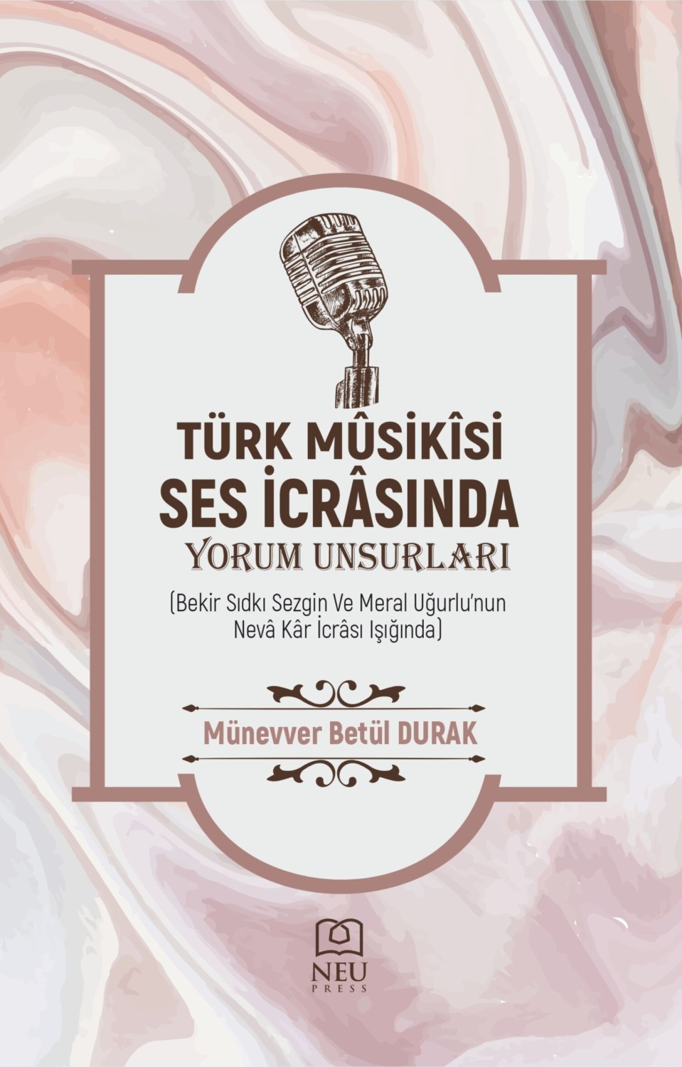 Обложка книги ««TÜRK MÛSİKÎ SES İCRÂSINDA YORUM UNSURLARI (Bekir Sıdkı Sezgin ve Meral Uğurlu'nun Nevâ Kâr İcrâsı Işığında)»»