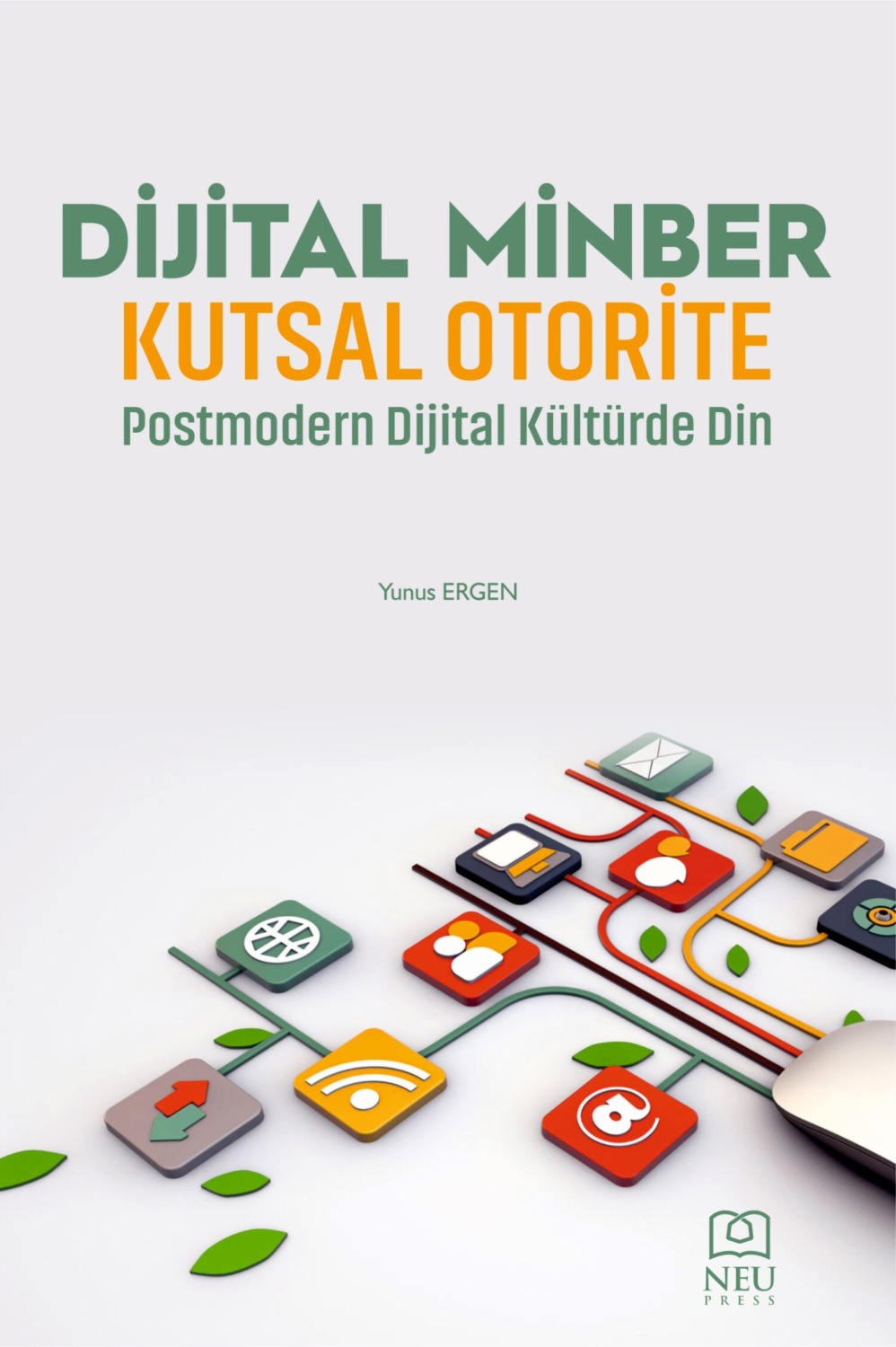 Обложка книги «DİJİTAL MİNBER KUTSAL OTORİTE POSTMODERN DİJİTAL KÜLTÜRDE DİN»