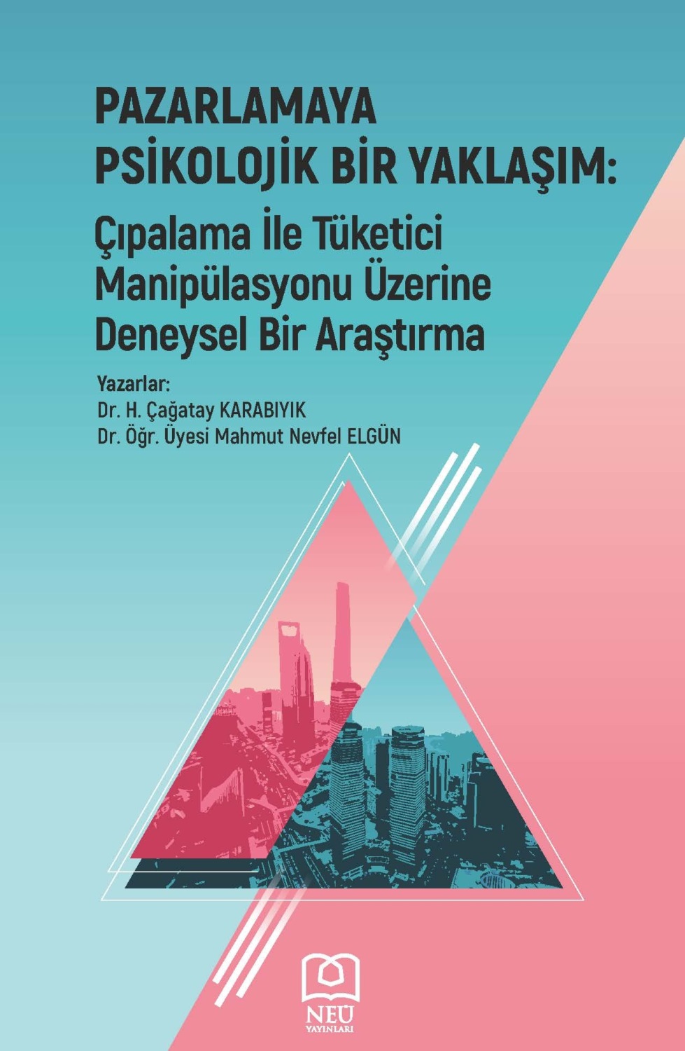 Обложка книги «PAZARLAMAYA PSİKOLOJİK BİR YAKLAŞIM: ÇIPALAMA İLE TÜKETİCİ MANİPÜLASYONU ÜZERİNE DENEYSEL BİR ARAŞTIRMA»