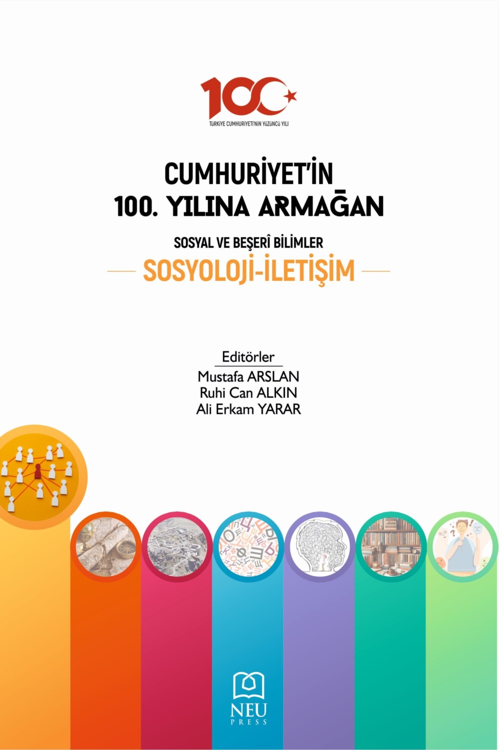 Обложка книги «CUMHURİYETİN 100. YILINA ARMAĞAN SOSYAL VE BEŞERİ BİLİMLER: SOSYOLOJİ İLETİŞİM»