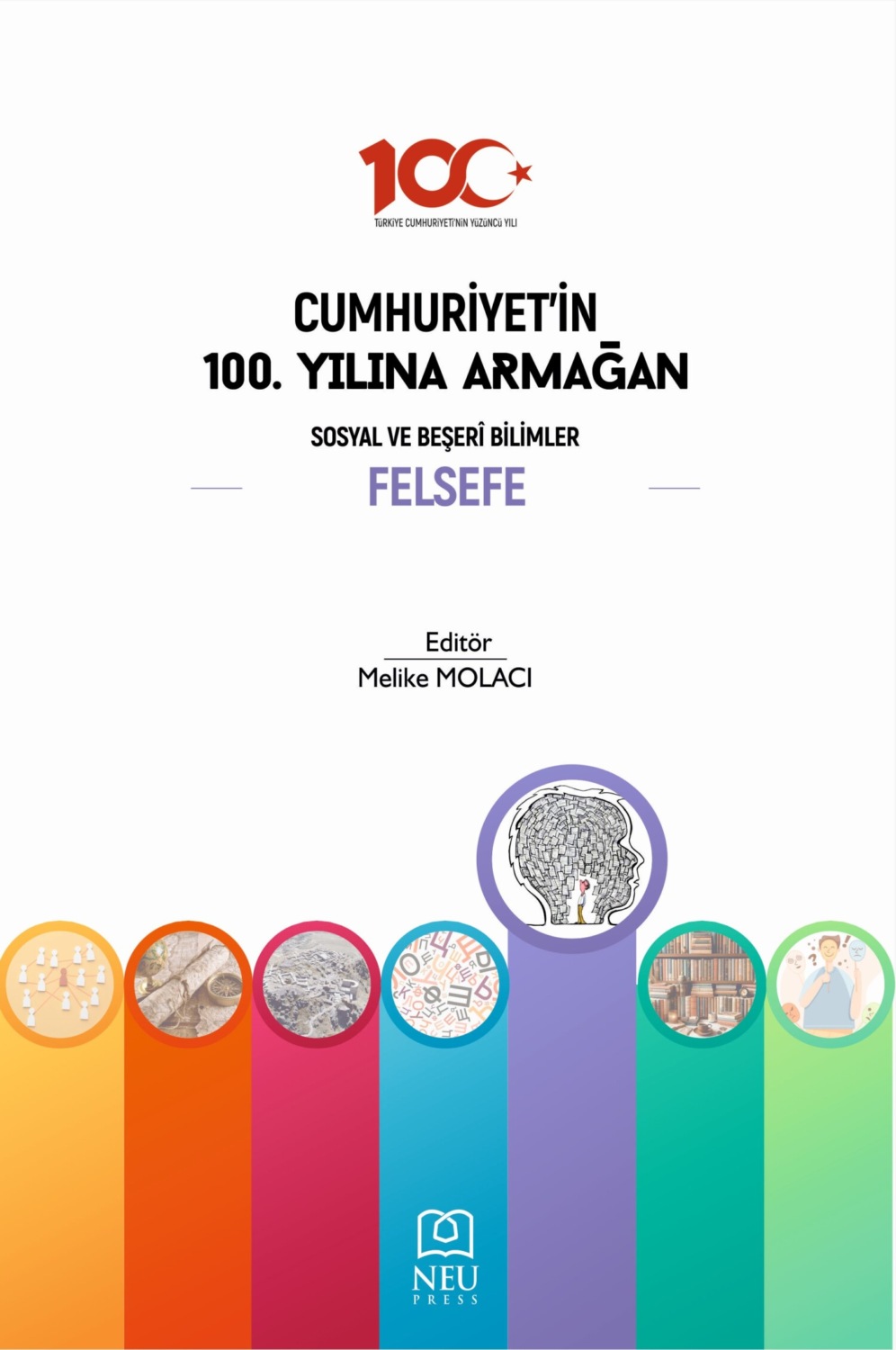 Обложка книги «CUMHURİYETİN 100. YILINA ARMAĞAN SOSYAL VE BEŞERİ BİLİMLER: FELSEFE»