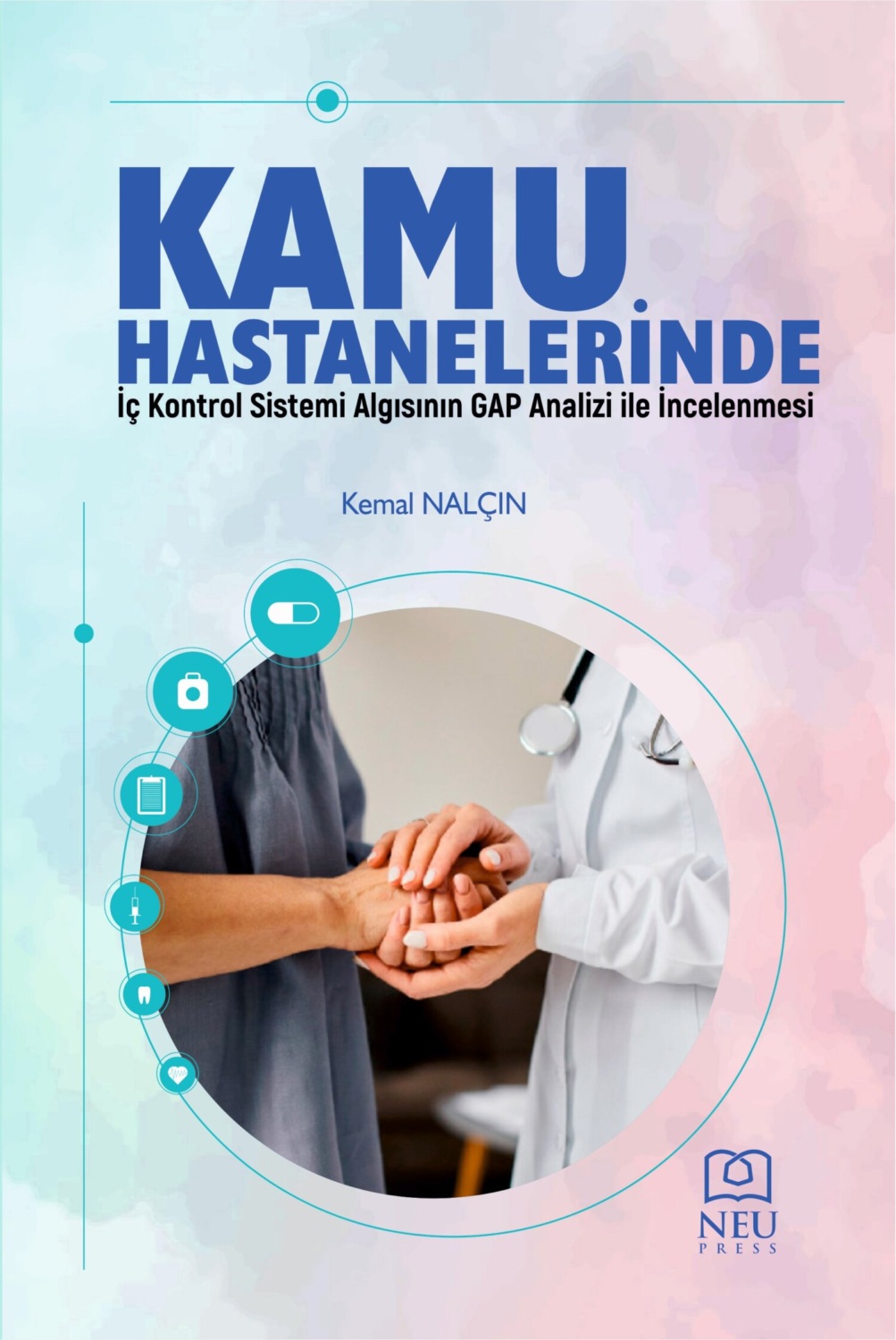 Обложка книги «KAMU HASTANELERİNDE İÇ KONTROL SİSTEMİ ALGISININ GAP ANALİZİ İLE İNCELENMESİ»