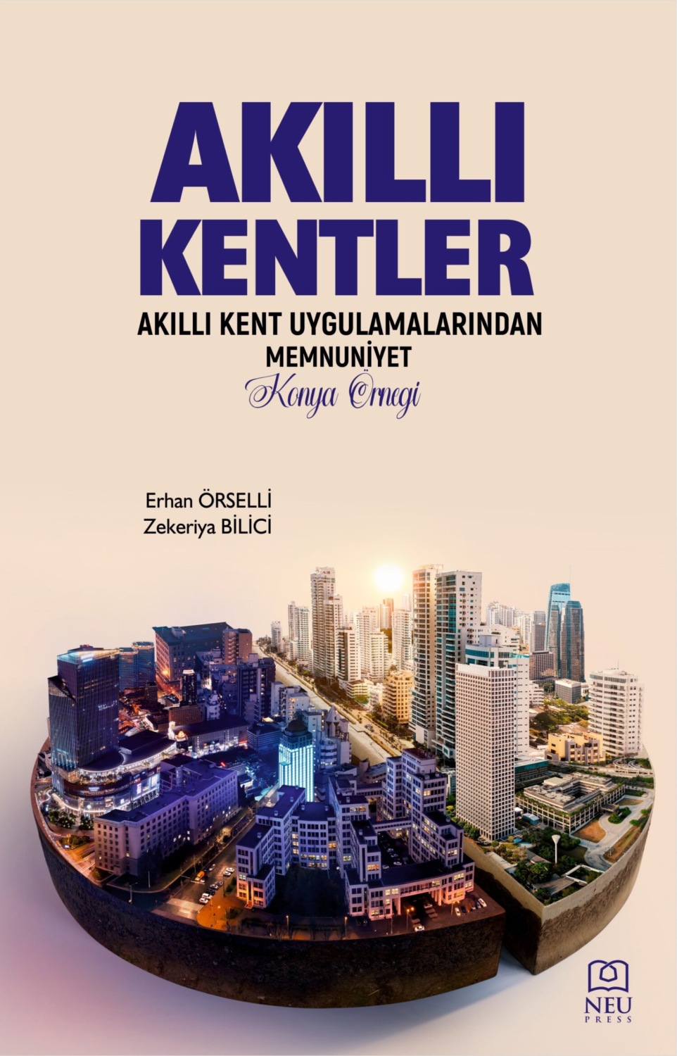 Обложка книги «AKILLI KENTLER AKILLI KENT UYGULAMALARINDAN MEMNUNİYET KONYA ÖRNEĞİ»