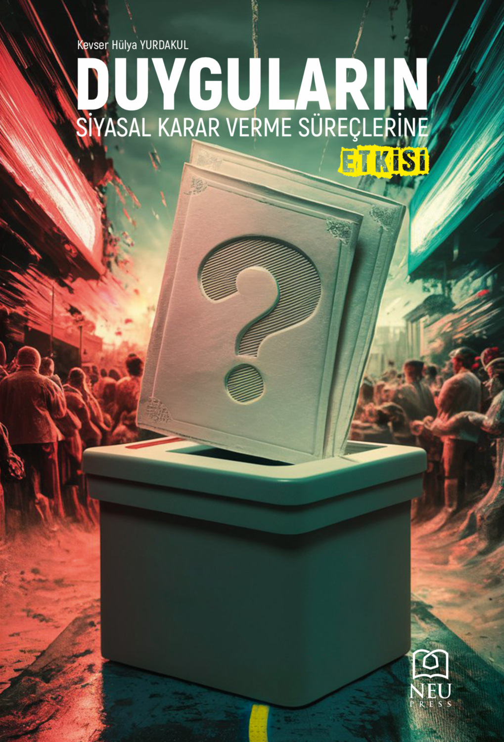 Обложка книги «DUYGULARIN SİYASAL KARAR VERME SÜREÇLERİNE ETKİSİ»