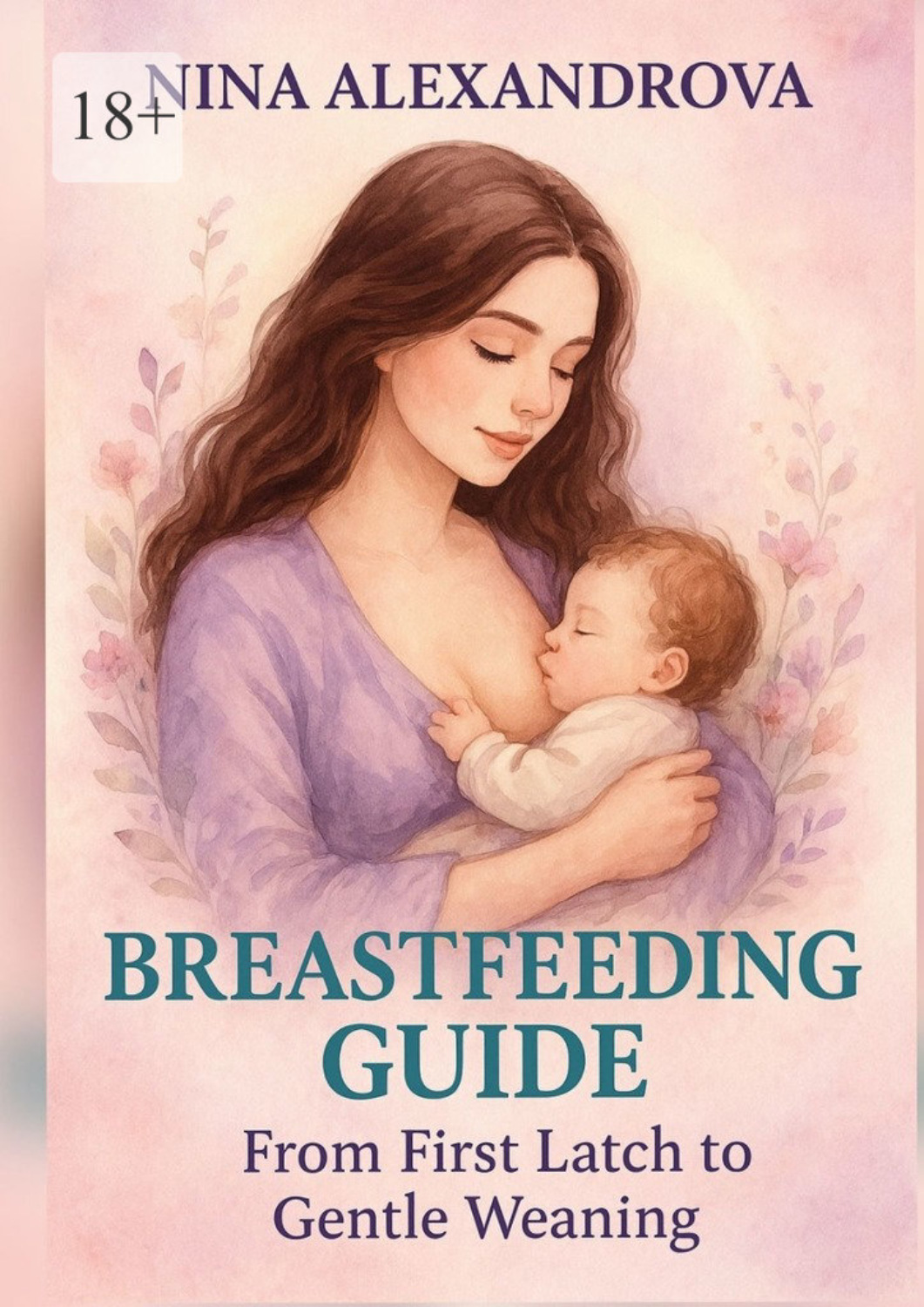 Обложка книги «Breastfeeding Guide: From First Latch to Gentle Weaning»