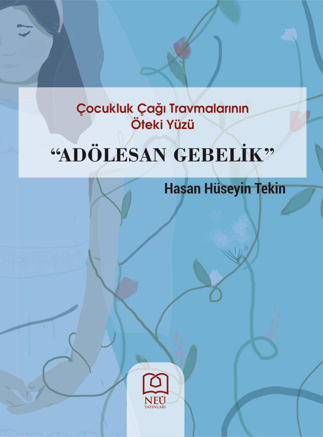 Обложка книги «ÇOCUKLUK ÇAĞI TRAVMALARININ ÖTEKİ YÜZÜ ADÖLESAN GEBELİK»