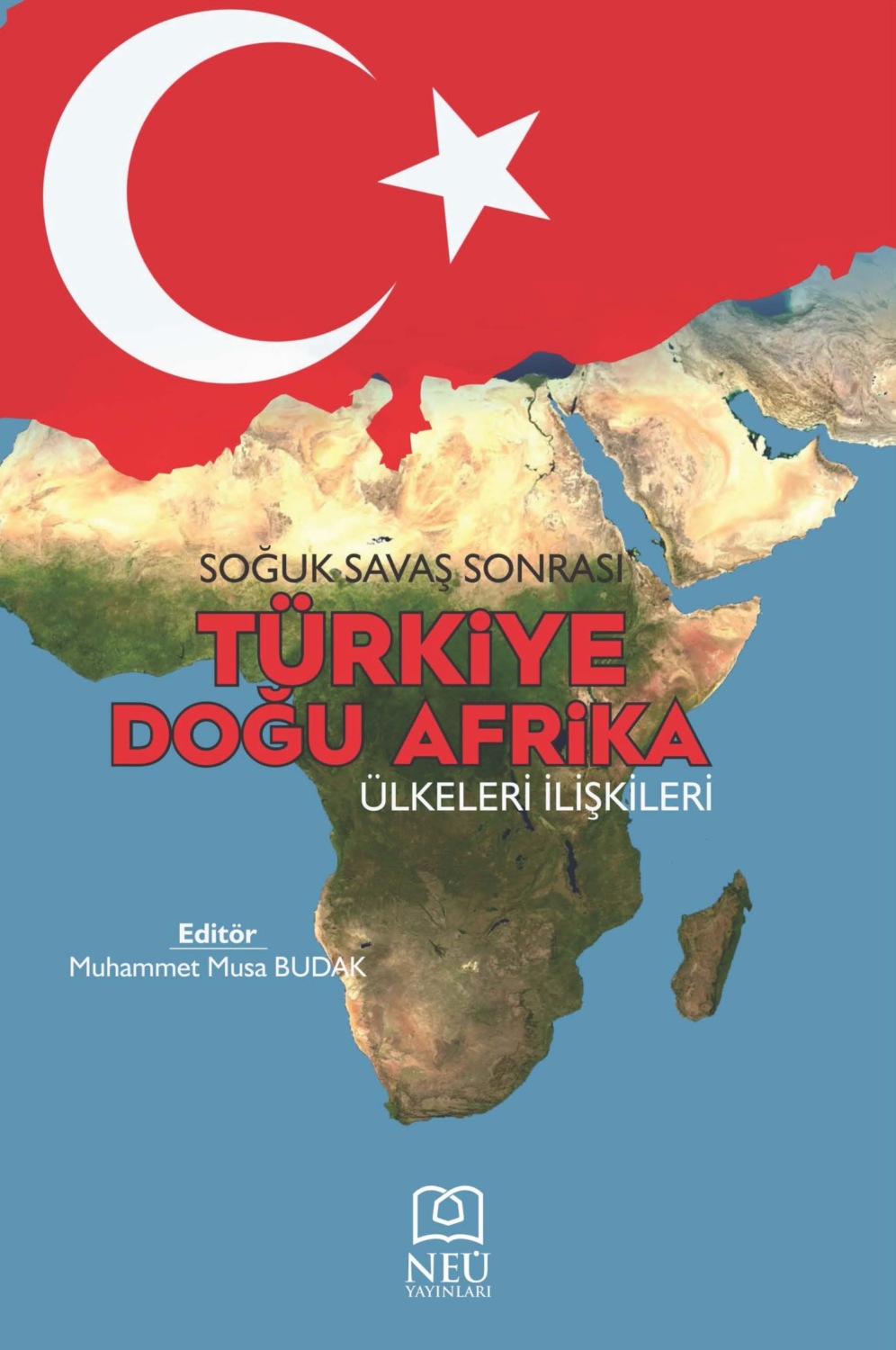 Обложка книги «SOĞUK SAVAŞ SONRASI TÜRKİYE DOĞU AFRİKA ÜLKELERİ İLİŞKİLERİ»