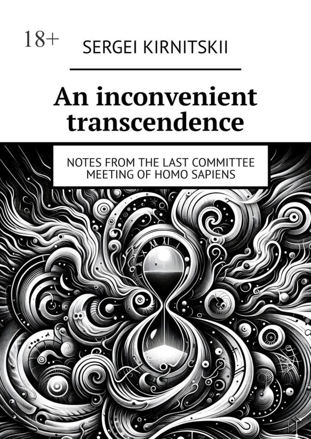 Обложка книги «An inconvenient transcendence. Notes from the Last Committee Meeting of Homo Sapiens»