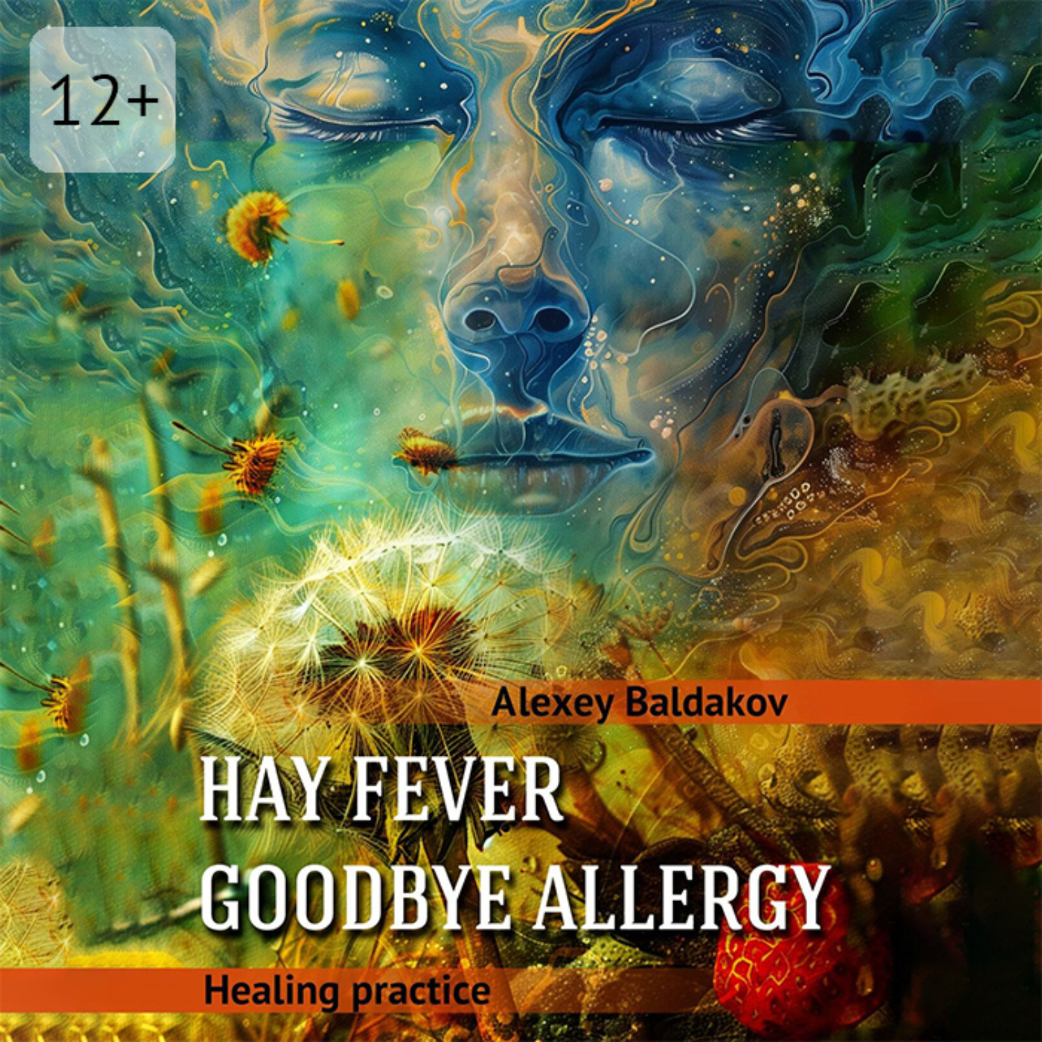 Обложка книги «Hay fever. Goodbye allergy. Healing practice»