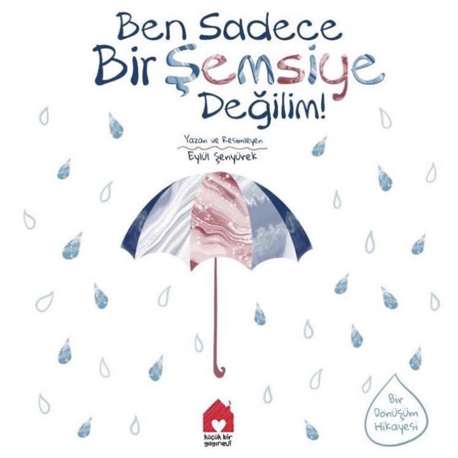 Обложка книги «BEN SADECE BİR ŞEMSİYE DEĞİLİM!»