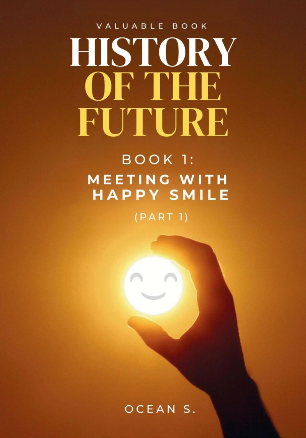 Обложка книги «HISTORY OF THE FUTURE, Book 1: Meeting With Happy Smile (Part One)»