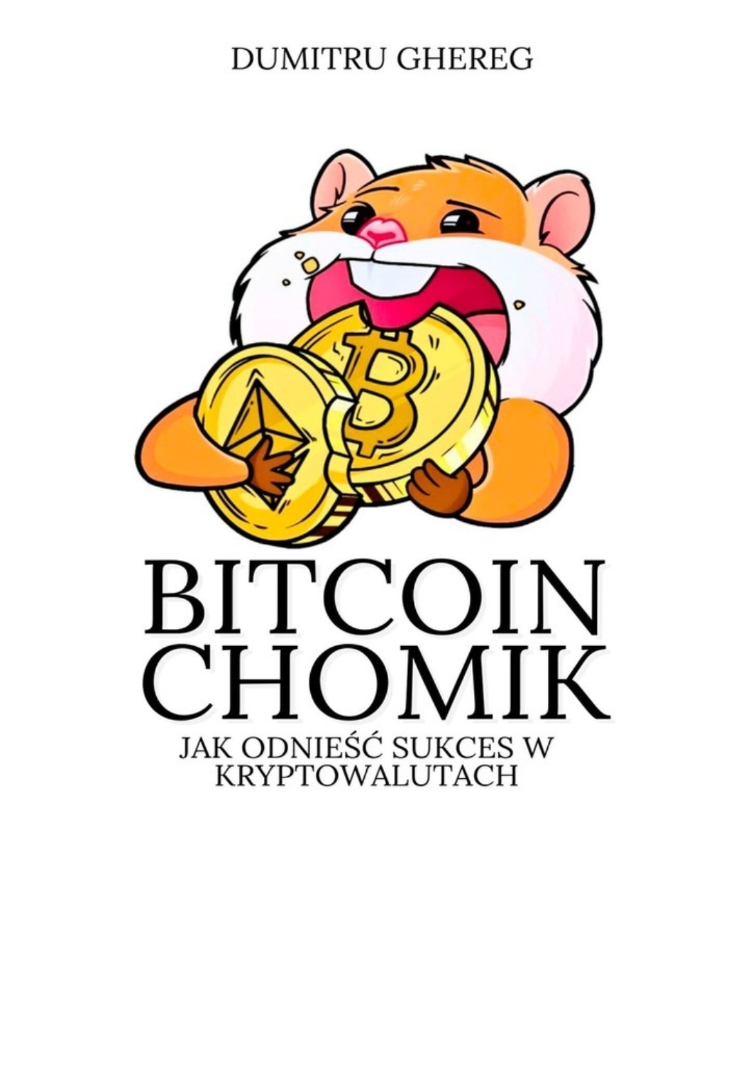 Обложка книги «Bitcoin chomik. Jak odnieść sukces w kryptowalutach»