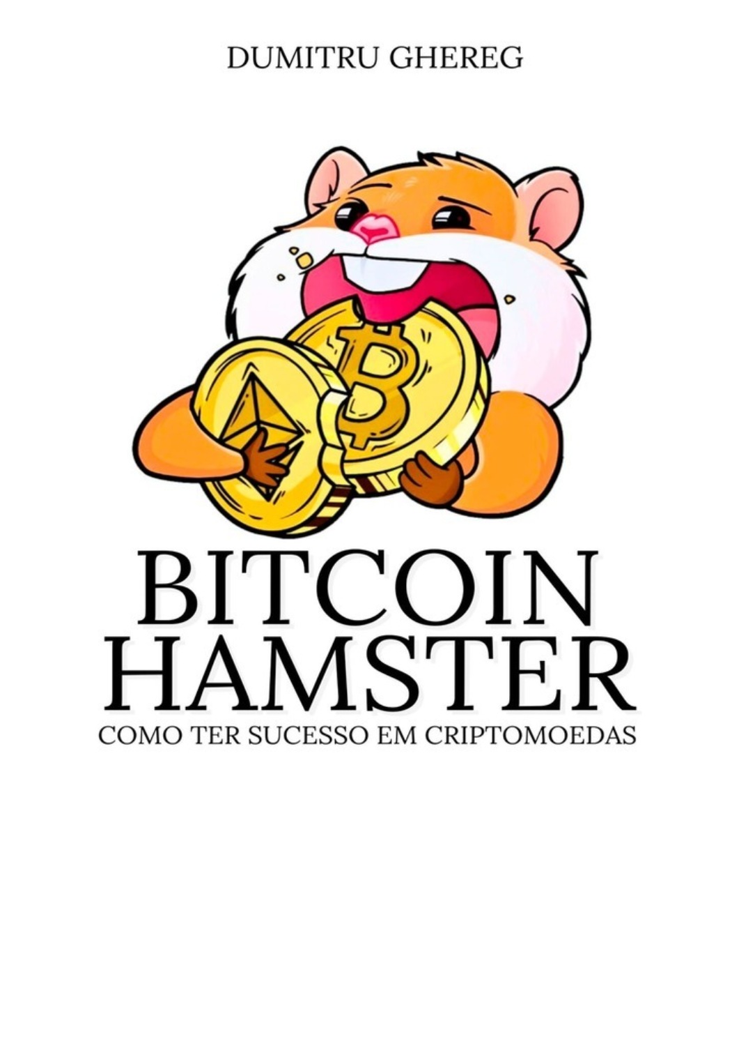 Обложка книги «Bitcoin Hamster. Como ter sucesso em criptomoedas»