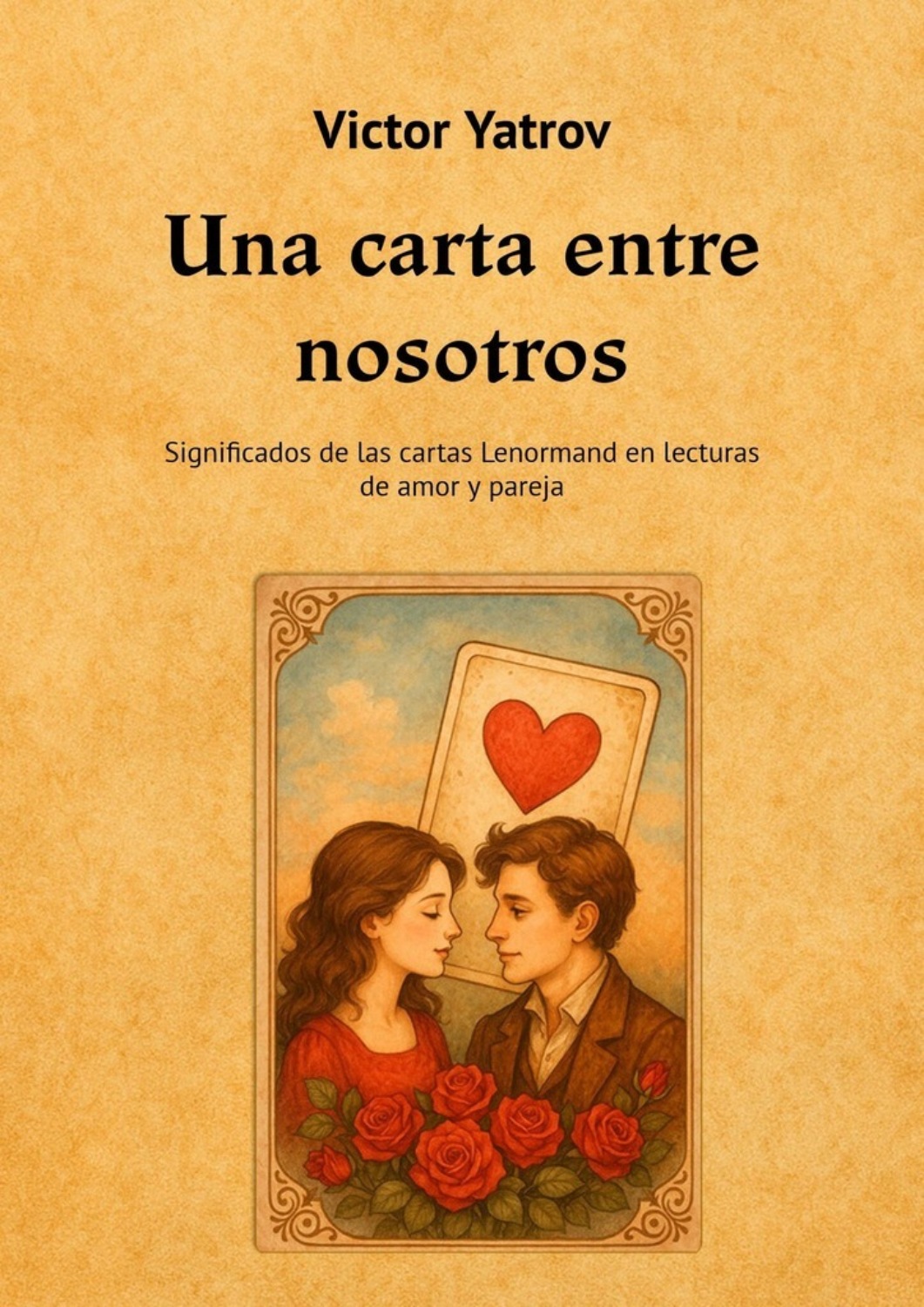 Обложка книги «Una carta entre nosotros. Significados de las cartas Lenormand en lecturas de amor y pareja»