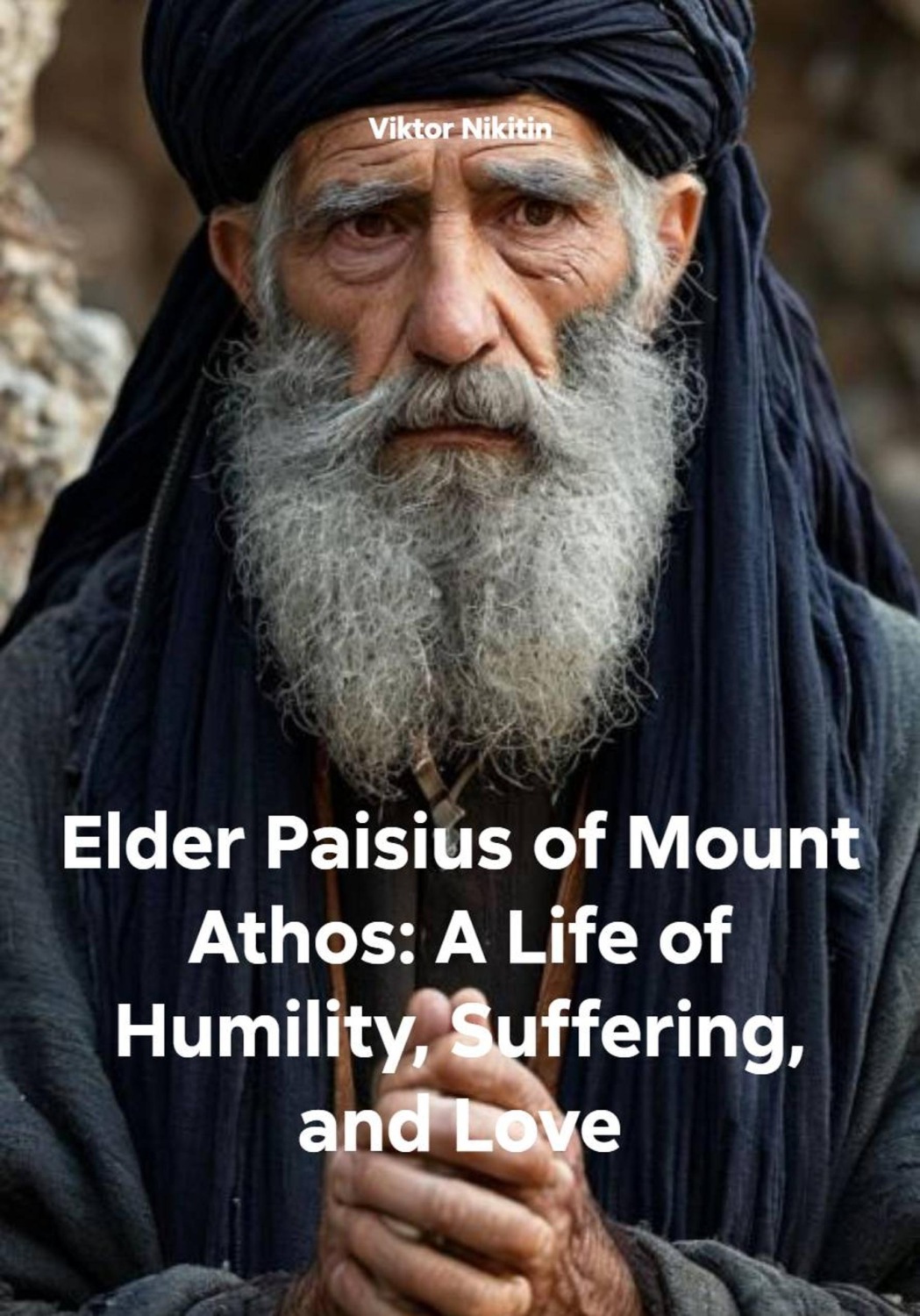 Обложка книги «Elder Paisius of Mount Athos: A Life of Humility, Suffering, and Love»