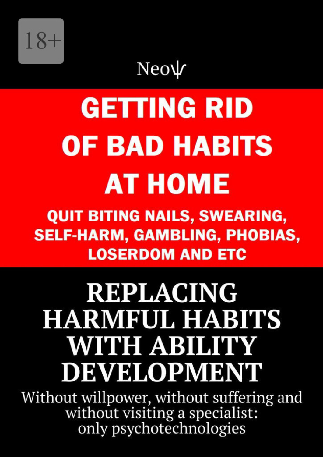 Обложка книги «Replacing harmful habits with ability development. Without willpower, without suffering and without visiting a specialist: only psychotechnologies»