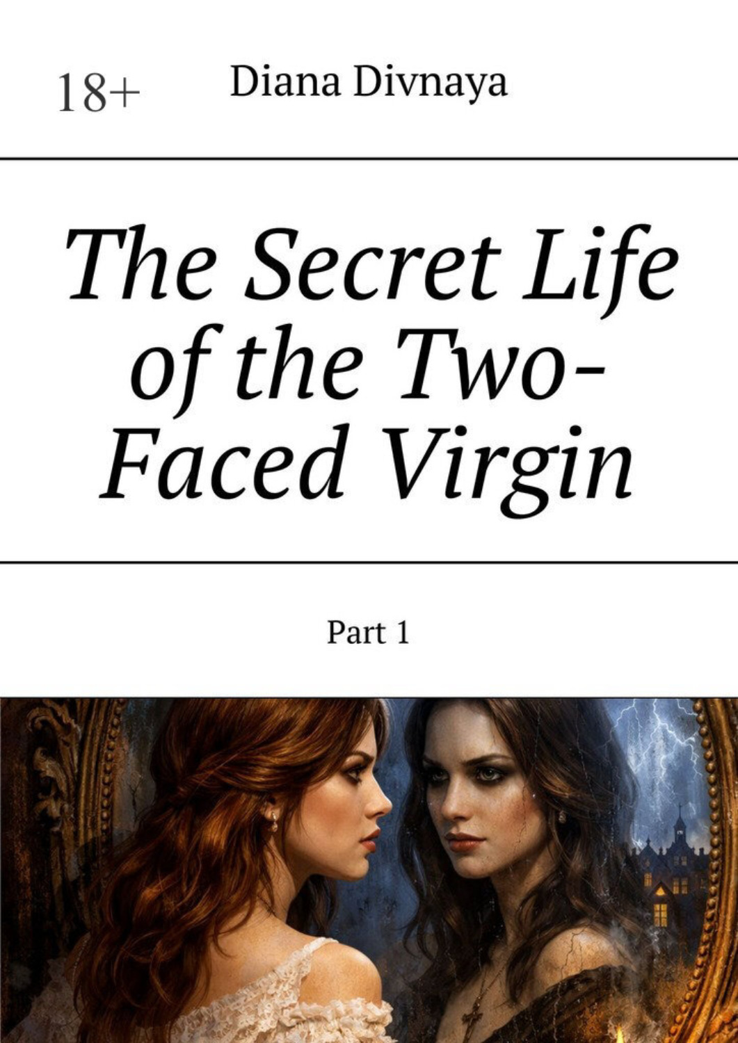 Обложка книги «The Secret Life of the Two-Faced Virgin. Part 1»