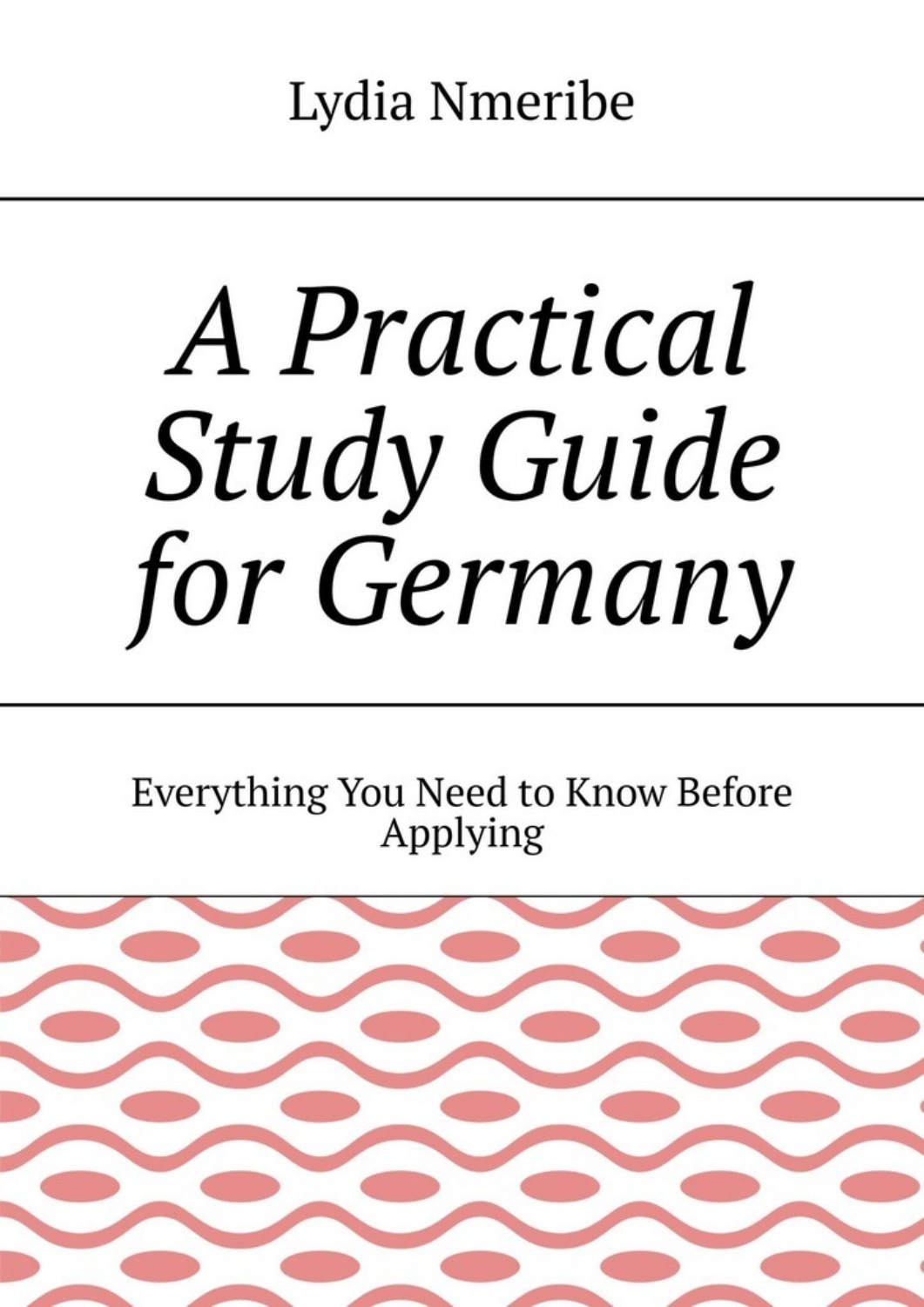 Обложка книги «A Practical Study Guide for Germany. Everything You Need to Know Before Applying»