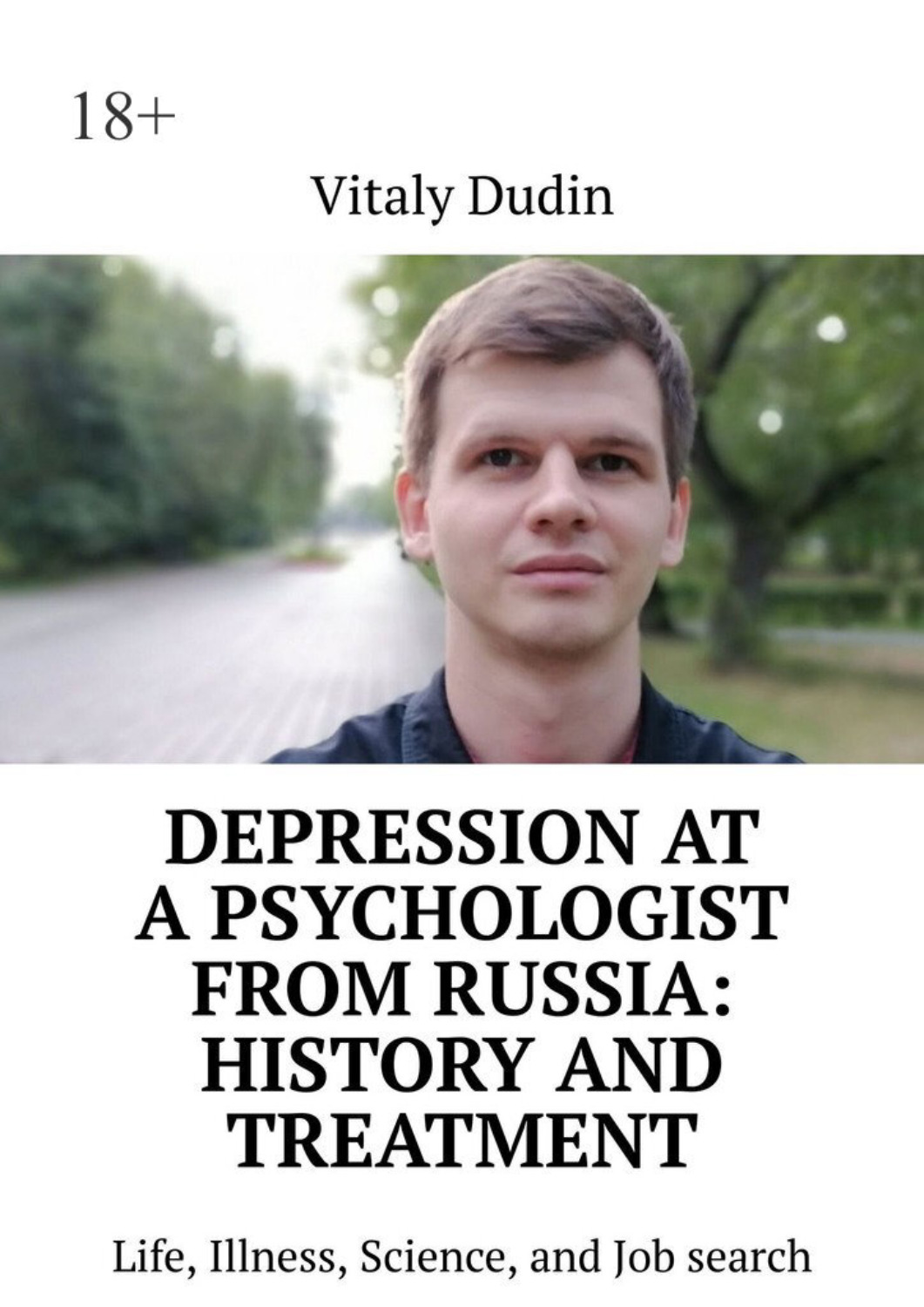 Обложка книги «Depression at a psychologist from Russia: history and treatment. Life, Illness, Science, and Job search»