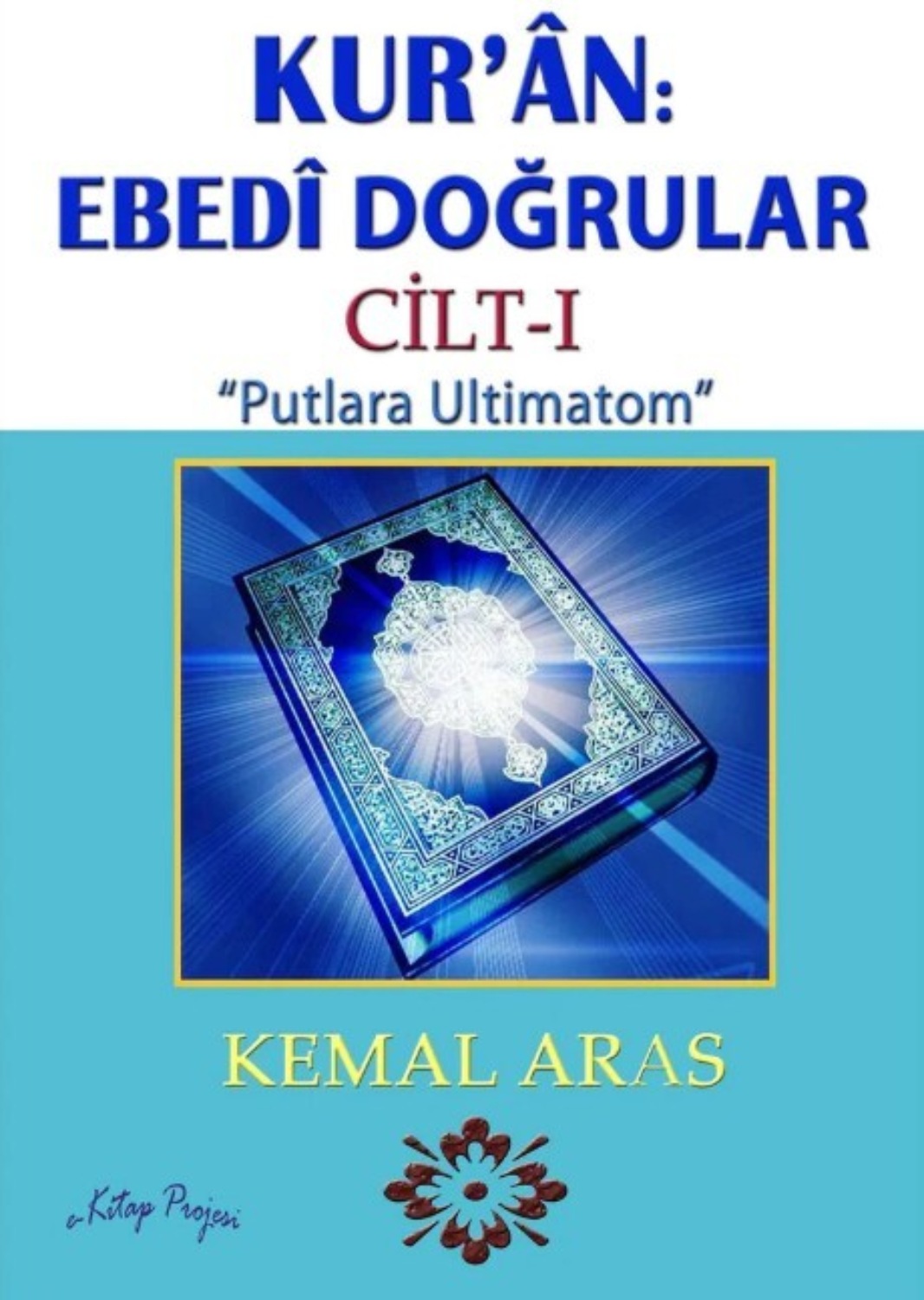 Обложка книги «Kur’ân: Ebedî Doğrular “Putlara Ultimatom” Cilt I»