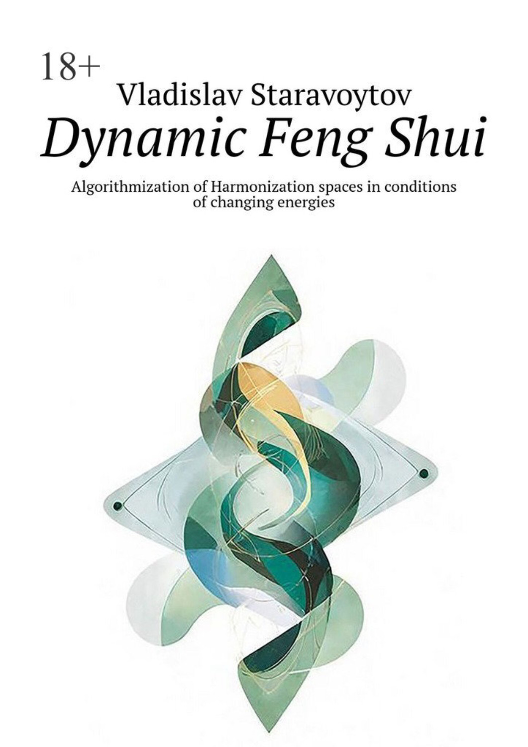 Обложка книги «Dynamic Feng Shui. Algorithmization of Harmonization spaces in conditions of changing energies»