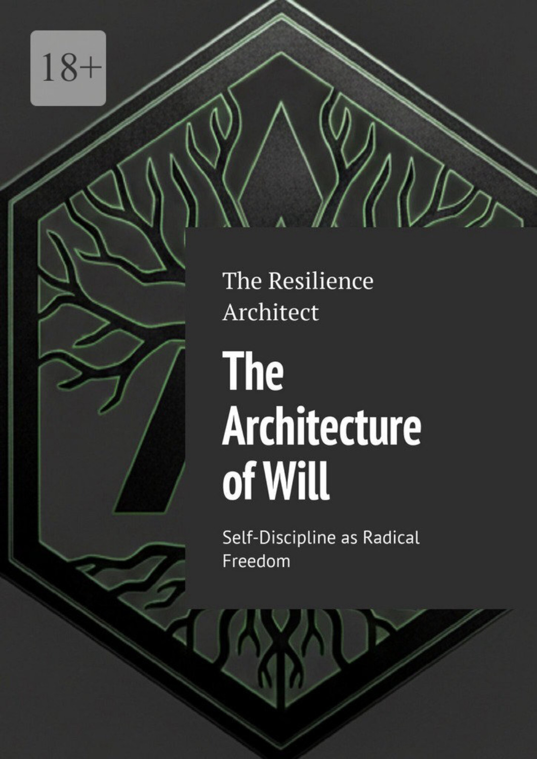 Обложка книги «The Architecture of Will. Self-Discipline as Radical Freedom»