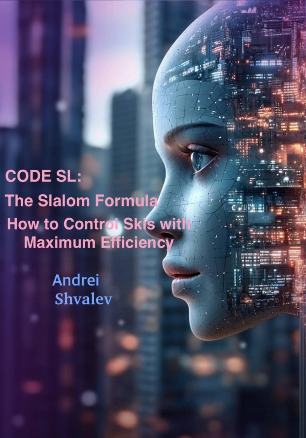 Обложка книги «CODE SL: The Slalom Formula. How to Control Skis with Maximum Efficiency»
