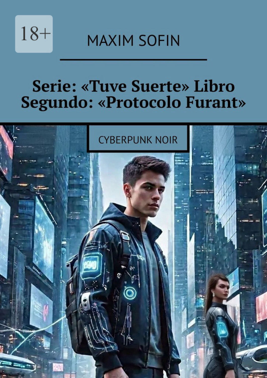 Обложка книги «Serie: «Tuve Suerte» Libro Segundo: «Protocolo Furant». Cyberpunk Noir»