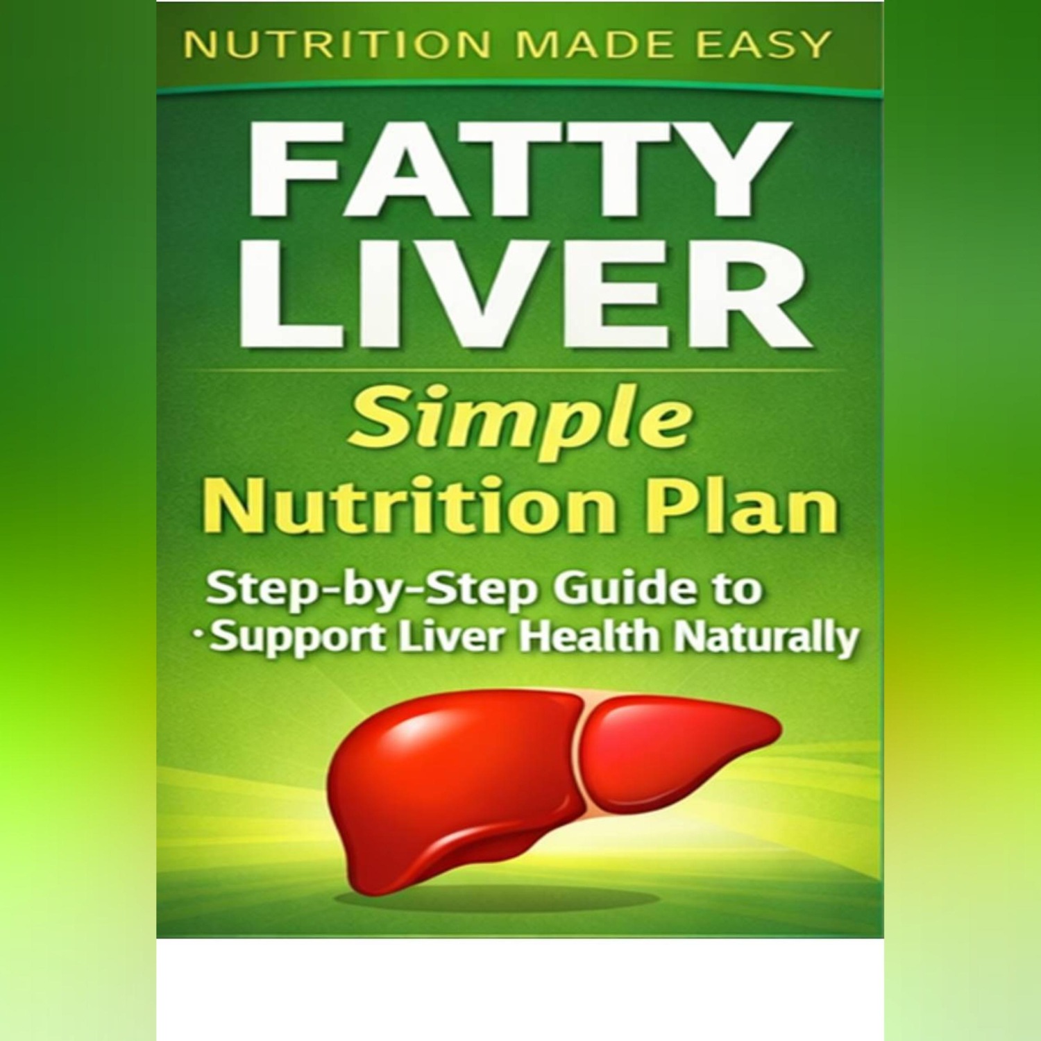 Обложка книги «Fatty Liver Simple Nutrition Plan»